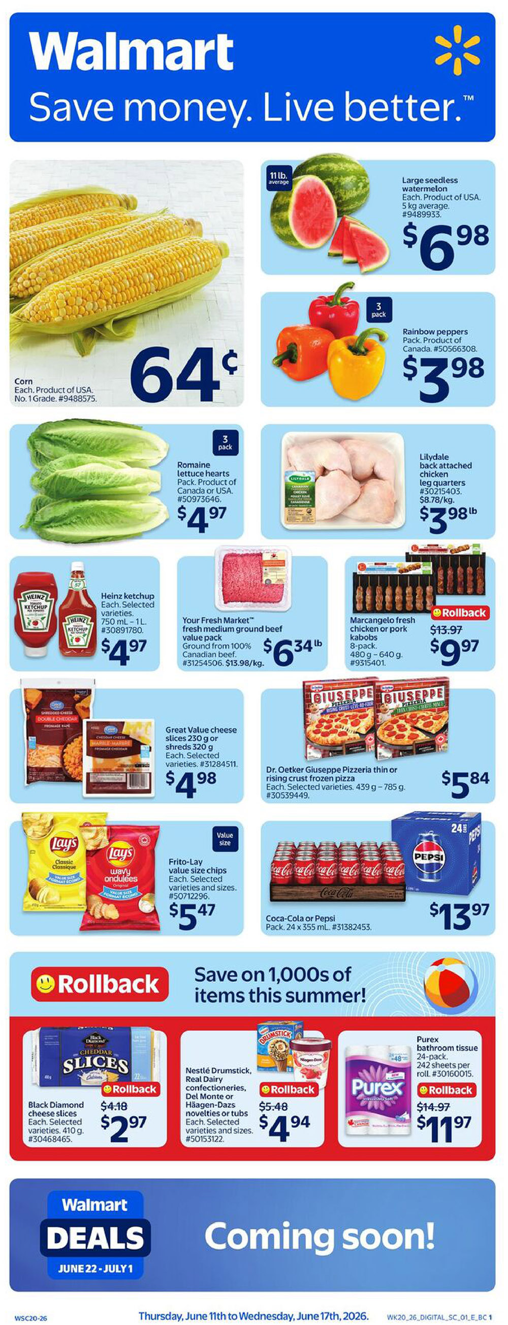 Walmart Canada weekly flyer specials page 1 features fresh produce and groceries. Get corn for $0.64 each, large seedless watermelon for $6.98, and a 3-pack of rainbow peppers for $3.98. Fresh produce includes a 3-pack of romaine lettuce hearts for $4.97. Meat specials include Lilydale back attached chicken leg quarters for $3.98/lb and Your Fresh Market ground beef value pack for $6.34/lb. Other deals include Heinz ketchup for $4.97, Marcangelo fresh chicken or pork kabobs 8-pack for $9.97 (rollback), Great Value cheese slices for $4.98, Dr. Oetker Giuseppe Pizzeria thin or rising crust frozen pizza for $5.84, and Frito-Lay value size chips for $5.47. Beverage deals include Coca-Cola or Pepsi 24-pack for $13.97. Also featured are Black Diamond cheese slices for $2.97 (rollback), Nestlé Drumstick, Del Monte or Häagen-Dazs novelties or tubs for $4.94 (rollback), and Purex bathroom tissue 24-pack for $11.97 (rollback). The flyer also announces 'Walmart Deals' coming soon from June 22 to July 1.