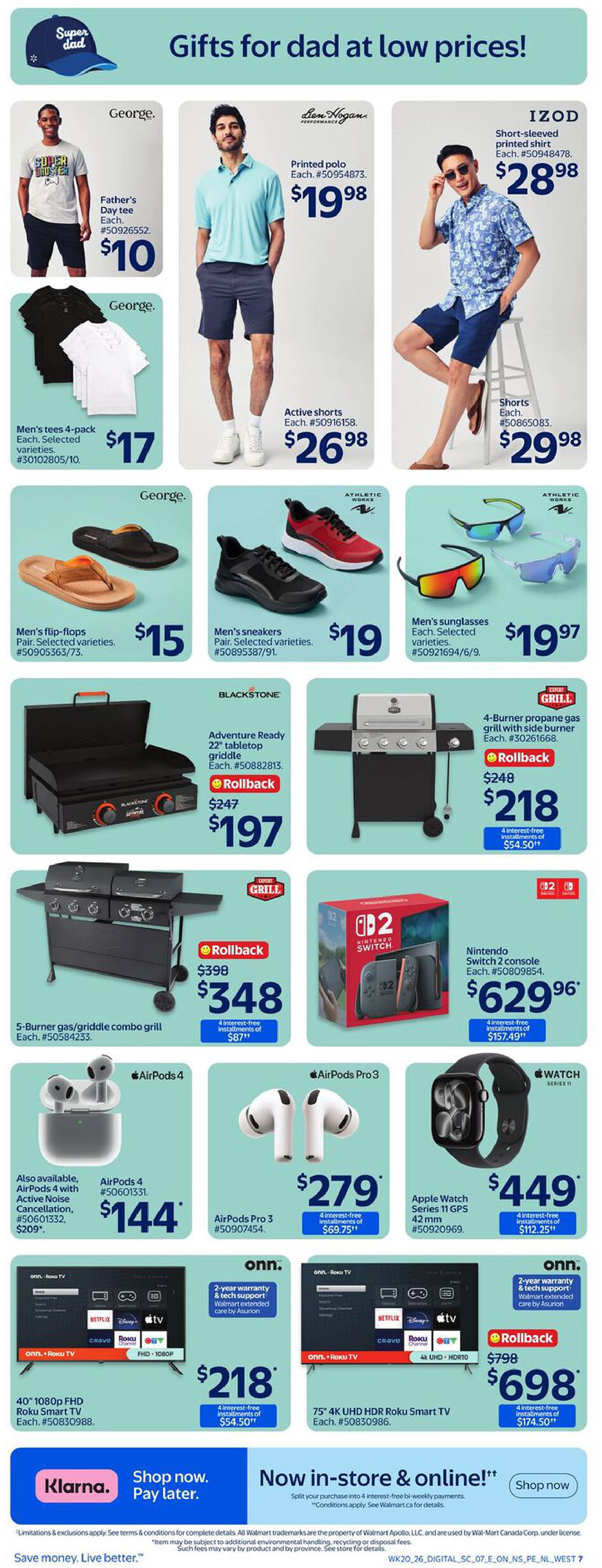 Walmart Canada flyer page 10 features 'Gifts for dad at low prices!' including George. Father's Day tee for $10, George. men's tees 4-pack for $17, and printed polos by Den Hogan for $19.98. Also available are IZOD short-sleeved printed shirts for $28.98 and active shorts for $26.98. Footwear includes George. men's flip-flops for $15 and Athletic Works men's sneakers for $19. Accessories feature men's sunglasses for $19.97. For the home, find a Blackstone Adventure Ready 22' tabletop griddle on rollback from $247 to $197, and a 5-Burner gas/griddle combo grill on rollback from $398 to $348. Electronics include a Nintendo Switch 2 console for $629.96. Audio options are AirPods 4 with Active Noise Cancellation for $144, AirPods Pro 3 for $279, and an Apple Watch Series 11 GPS 42 mm for $449. Onn. Roku TVs are featured: a 40' 1080p FHD Roku Smart TV for $218 and a 75' 4K UHD HDR Roku Smart TV on rollback from $798 to $698. Payment options include Klarna: Shop now. Pay later.