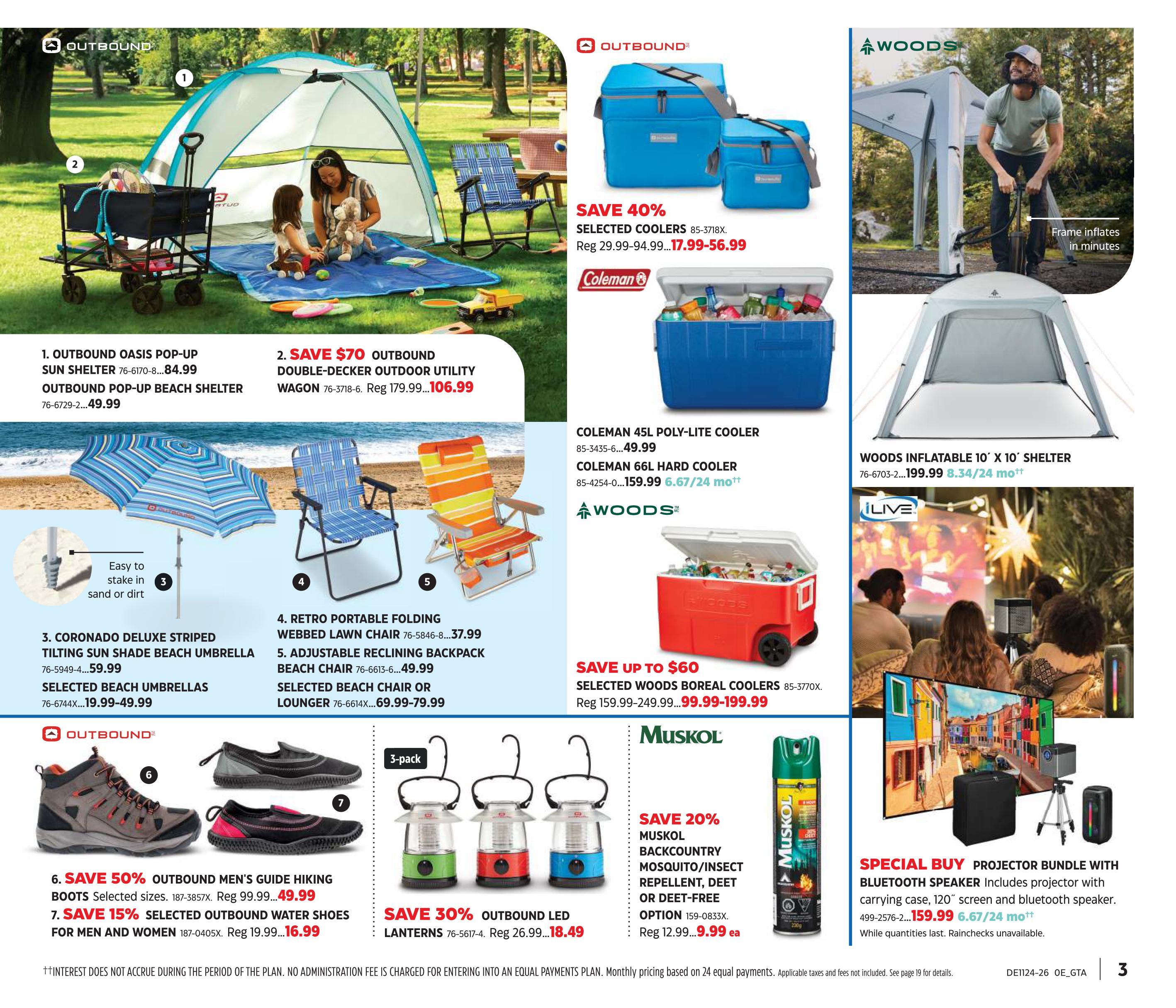 Canadian Tire Summer Inspiration flyer, page 3. Features Outbound Oasis Pop-Up Sun Shelter for $84.99 and Outbound Pop-Up Beach Shelter for $49.99. Save $70 on Outbound Double-Decker Outdoor Utility Wagon, now $106.99. Save 40% on Selected Coolers, priced from $17.99-$56.99. Coleman 45L Poly-Lite Cooler is $49.99 and Coleman 66L Hard Cooler is $159.99, or 6.67/24 months. Woods Inflatable 10' x 10' Shelter is $199.99, or 8.34/24 months. Save up to $60 on Selected Woods Boreal Coolers, priced from $99.99-$199.99. Coronado Deluxe Striped Tilting Sun Shade Beach Umbrella is $59.99. Selected Beach Umbrellas range from $19.99-$49.99. Retro Portable Folding Webbed Lawn Chair is $37.99. Adjustable Reclining Backpack Beach Chair is $49.99. Selected Beach Chairs or Loungers range from $69.99-$79.99. Save 50% on Outbound Men's Guide Hiking Boots, now $49.99. Save 15% on Selected Outbound Water Shoes for Men and Women, now $16.99. Save 30% on Outbound LED Lanterns (3-pack) for $18.49. Save 20% on Muskox Backcountry Mosquito/Insect Repellent, Deet or Deet-Free Option for $9.99 each. Special Buy Projector Bundle with Bluetooth Speaker, including projector, carrying case, 120' screen, and Bluetooth speaker, is $159.99, or 6.67/24 months.