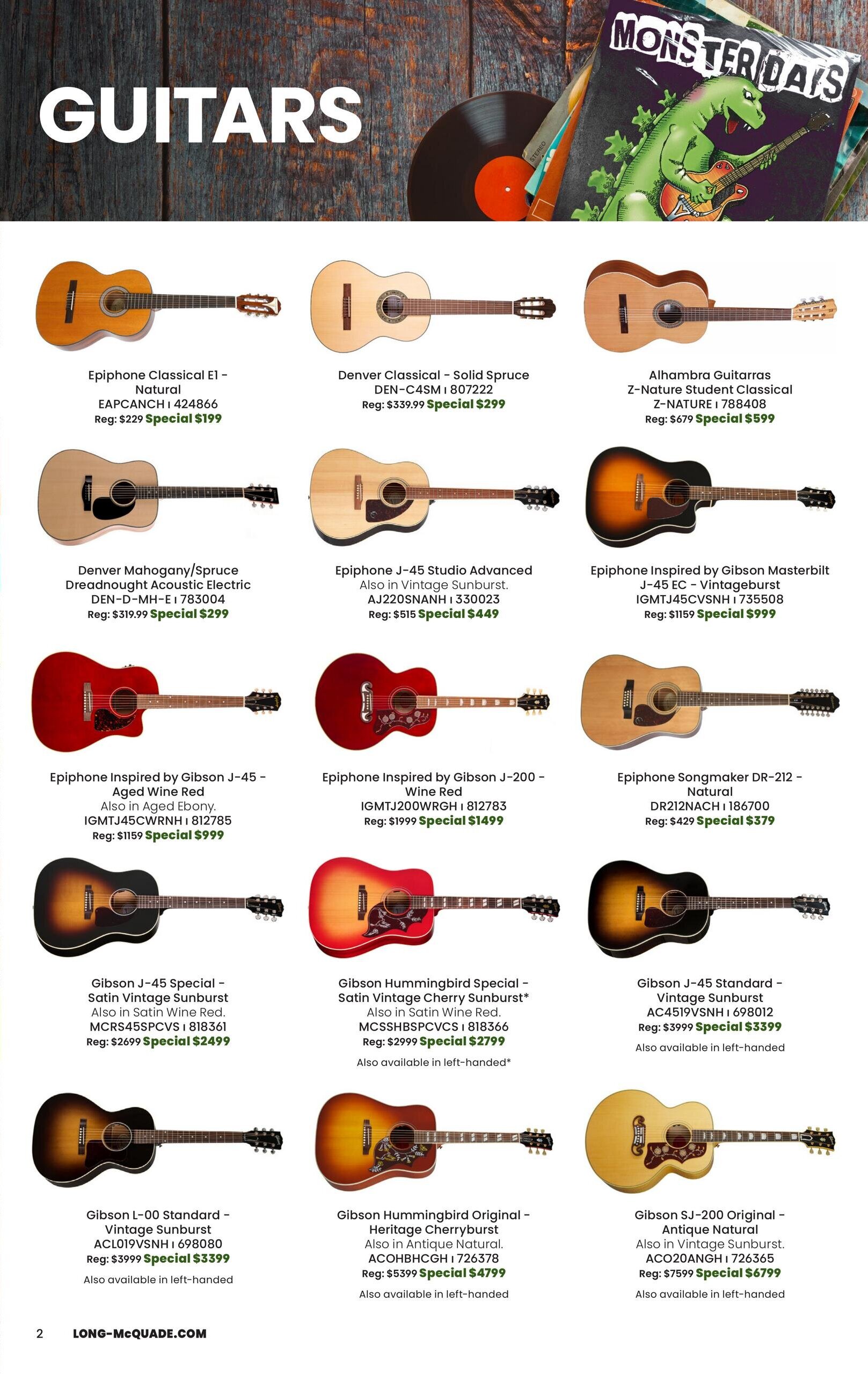 Long & McQuade flyer specials page 2 features a variety of guitars. Featured guitars include the Epiphone Classical E1 - Natural for a special price of $199 (regular $229), Denver Classical - Solid Spruce DEN-C4SM I 807222 for $299 (regular $339.99), and Alhambra Guitarras Z-Nature Student Classical Z-NATURE I 788408 for $599 (regular $679). Also available are the Denver Mahogany/Spruce Dreadnought Acoustic Electric DEN-D-MH-E I 783004 for $299 (regular $319.99), Epiphone J-45 Studio Advanced AJ220SNANH I 330023 for $449 (regular $515), and Epiphone Inspired by Gibson Masterbilt J-45 EC - Vintageburst IGMTJ45CVSNH I 735508 for $999 (regular $1159). Further selections include the Epiphone Inspired by Gibson J-45 - Aged Wine Red IGMTJ45CWRNH I 812785 for $999 (regular $1159), Epiphone Inspired by Gibson J-200 - Wine Red IGMTJ200WRGH I 812783 for $1499 (regular $1999), and Epiphone Songmaker DR-212 - Natural DR212NACH I 86700 for $379 (regular $429). Additionally, the Gibson J-45 Special - Satin Vintage Sunburst MCRS45SPCVSI 818361 is available for $2499 (regular $2699), the Gibson Hummingbird Special - Satin Vintage Cherry Sunburst MCSSHBSPCVSI 818366 for $2799 (regular $2999), and the Gibson J-45 Standard - Vintage Sunburst AC4519VSNH I 698012 for $3399 (regular $3999). All these models are also available in left-handed options where indicated. The page also highlights the Gibson L-00 Standard - Vintage Sunburst ACL019VSNH I 698080 for $3399 (regular $3999) and the Gibson Hummingbird Original - Heritage Cherryburst ACOHBHCGI I 726378 for $4799 (regular $5399), both also available in left-handed. Finally, the Gibson SJ-200 Original - Antique Natural ACO20ANGH I 726365 is on special for $6799 (regular $7599) and is also available in left-handed.