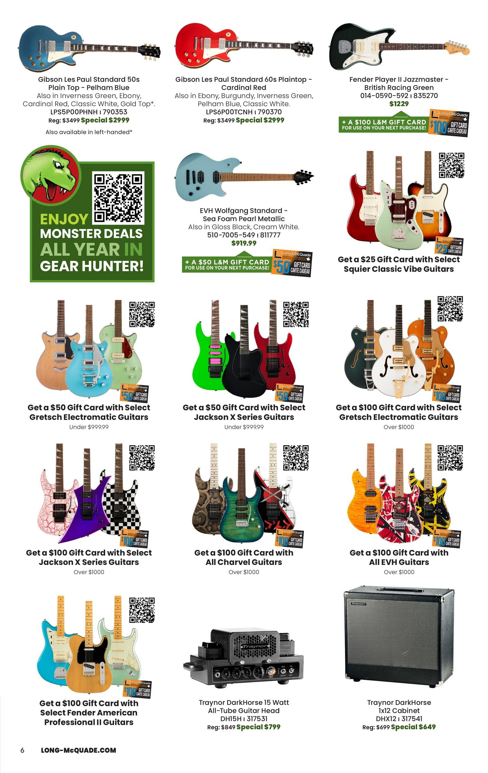 Long & McQuade flyer specials page 6 features 'Monster Deals All Year in Gear Hunter'. Featured guitars include Gibson Les Paul Standard 50s Plain Top in Pelham Blue for $2999 (regular $3499), Gibson Les Paul Standard 60s Plain Top in Cardinal Red for $2999 (regular $3499), and Fender Player II Jazzmaster in British Racing Green for $1229. Also available are EVH Wolfgang Standard guitars in Sea Foam Pearl Metallic for $919.99, with a bonus $50 L&M gift card with purchase. Promotions include a $25 gift card with select Squier Classic Vibe Guitars, a $50 gift card with select Gretsch Electromatic Guitars (under $999.99), a $50 gift card with select Jackson X Series Guitars (under $999.99), a $100 gift card with select Gretsch Electromatic Guitars (over $1000), a $100 gift card with select Jackson X Series Guitars (over $1000), a $100 gift card with select All Charvel Guitars (over $1000), a $100 gift card with select All EVH Guitars (over $1000), and a $100 gift card with select Fender American Professional II Guitars. Also featured are the Traynor DarkHorse 15 Watt All-Tube Guitar Head DH15H for a special price of $799 (regular $849) and the Traynor DarkHorse 1x12 Cabinet DHX12 for a special price of $649 (regular $699).