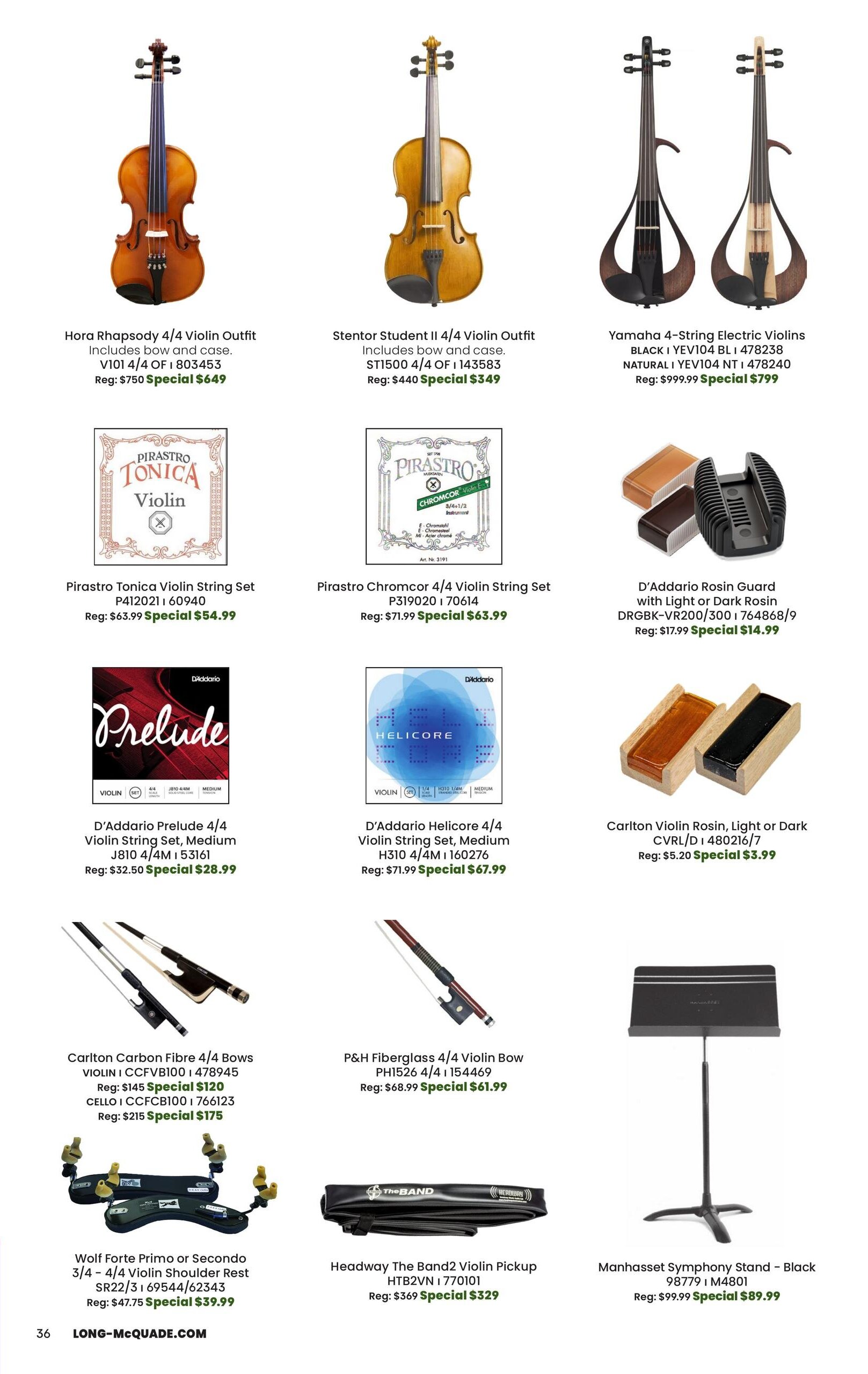 Page 36 of the Long & McQuade flyer specials featuring various musical instruments and accessories. Featured items include the Hora Rhapsody 4/4 Violin Outfit for $649 (regular $750), Stentor Student II 4/4 Violin Outfit for $349 (regular $440), and Yamaha 4-String Electric Violins in Black or Natural for $799 (regular $999.99). Also available are Pirastro Tonica Violin String Set for $54.99 (regular $63.99), Pirastro Chromcor 4/4 Violin String Set for $63.99 (regular $71.99), D'Addario Prelude 4/4 Violin String Set, Medium for $28.99 (regular $32.50), and D'Addario Helicore 4/4 Violin String Set, Medium for $67.99 (regular $71.99). Accessories include D'Addario Rosin Guard with Light or Dark Rosin for $14.99 (regular $17.99), Carlton Violin Rosin, Light or Dark for $3.99 (regular $5.20), Carlton Carbon Fibre 4/4 Bows for $120 (regular $145) and Cello for $175 (regular $215), P&H Fiberglass 4/4 Violin Bow for $61.99 (regular $68.99), Wolf Forte Primo or Secondo 3/4 - 4/4 Violin Shoulder Rest for $39.99 (regular $47.75), Headway The Band2 Violin Pickup for $329 (regular $369), and Manhasset Symphony Stand - Black for $89.99 (regular $99.99).