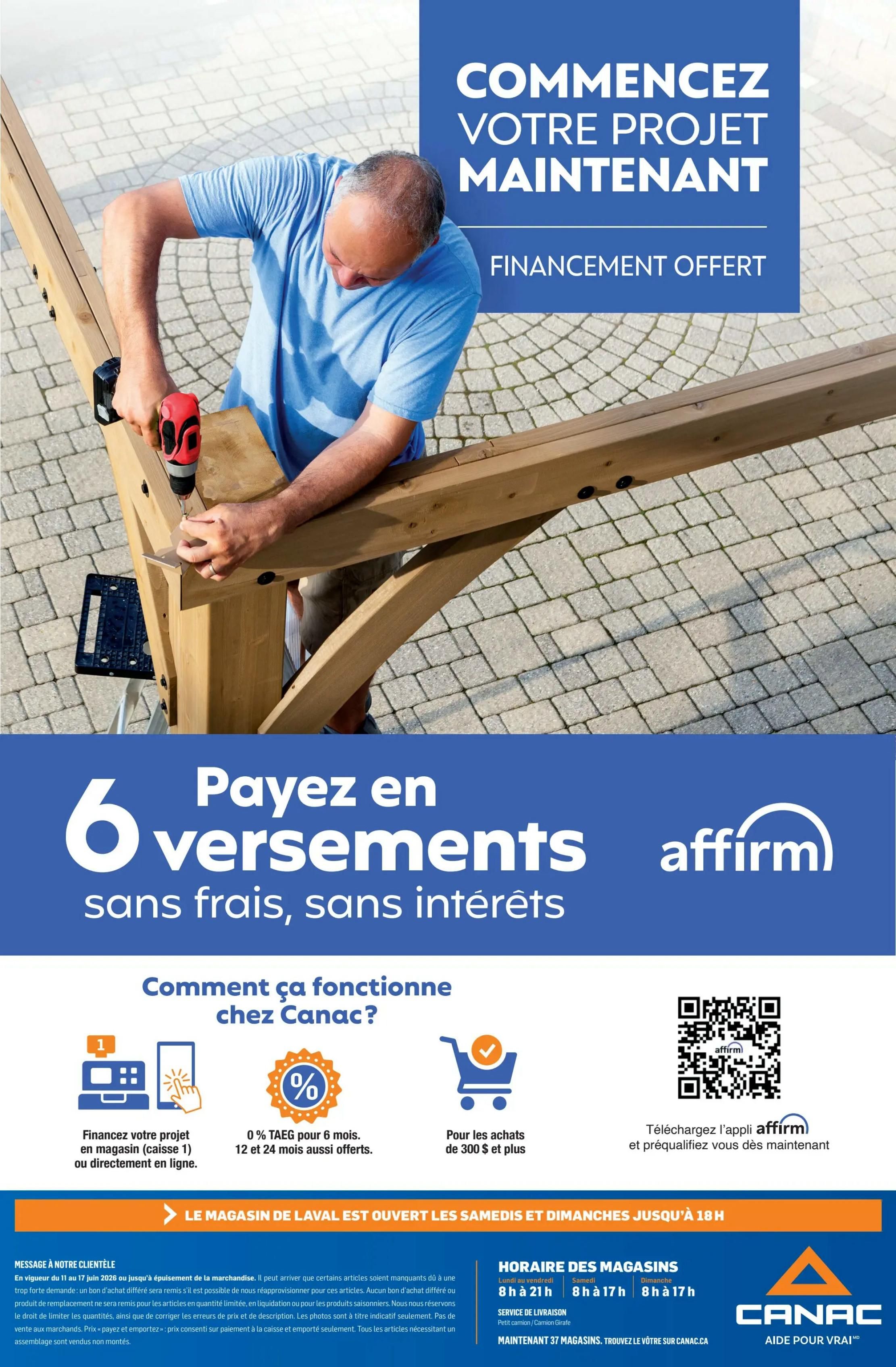 Canac flyer page 25 features financing options for your projects. A man is shown using a drill on wooden beams. The page highlights 'Start your project now' with 'Financing offered'. It details a 'Pay in 6 installments without fees, without interest' offer, powered by Affirm. The page explains 'How it works at Canac?' with options to finance in-store (register 1) or online, 0% APR for 6 months (12 and 24 months also offered), and for purchases of $300 and more. Customers can download the Affirm app and pre-qualify. The store hours are listed: Monday to Friday 8 am to 9 pm, Saturday and Sunday 8 am to 5 pm. The message to clients states that the Laval store is open Saturdays and Sundays until 6 pm. It also mentions that while supplies last, they may restock or offer replacement items, and that prices are indicative and subject to change. All articles are sold unassembled.