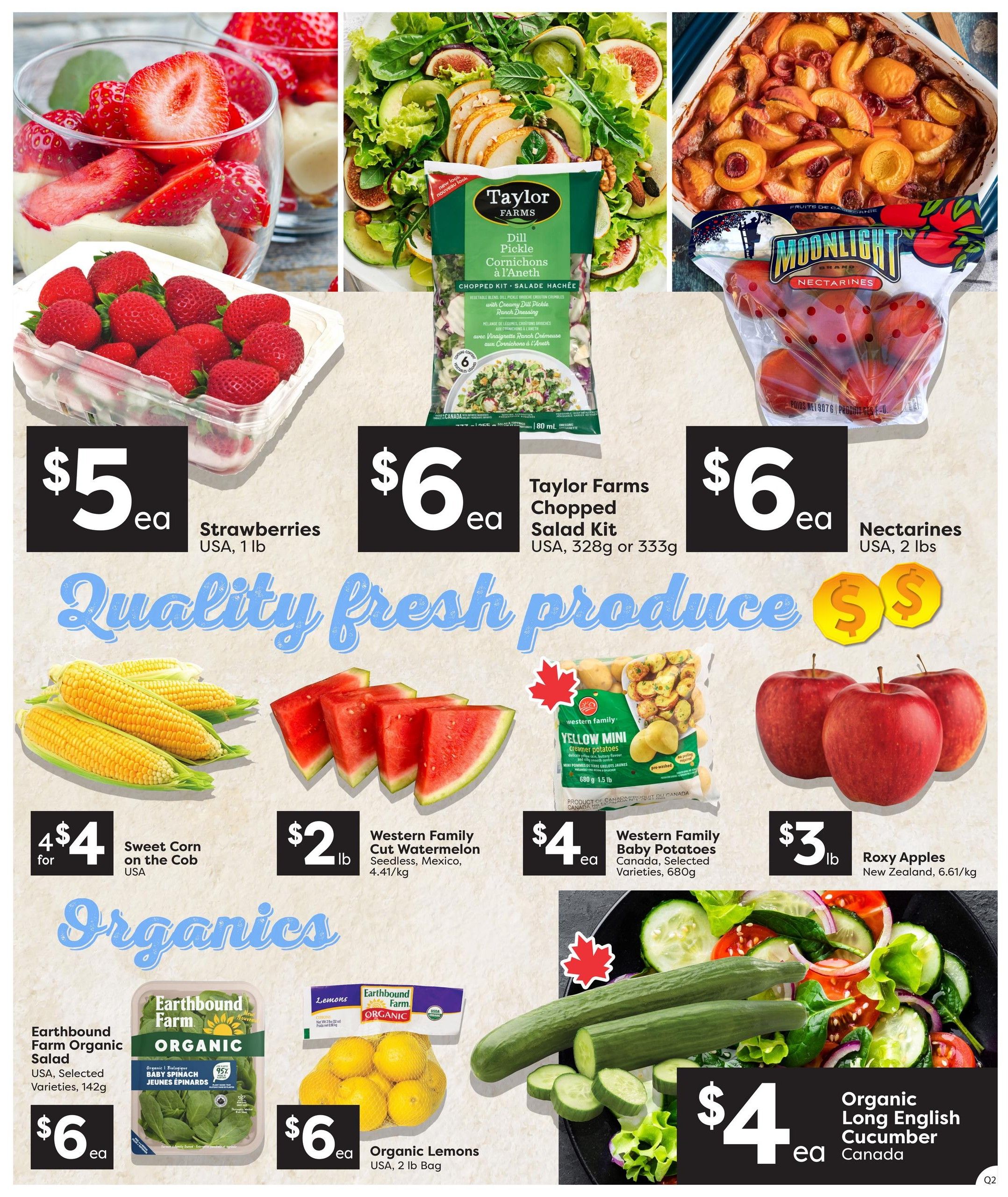 Quality Foods weekly flyer specials page 2 features fresh produce. Highlights include Strawberries from USA for $5 each, Taylor Farms Chopped Salad Kit (Dill Pickle flavour) for $6 each, and Moonlight Brand Nectarines from USA for $6 each. Also featured are Sweet Corn on the Cob from USA for 4 for $4, Western Family Cut Watermelon (seedless) from Mexico for $2 per lb, Western Family Yellow Mini Potatoes from Canada for $4 each, and Roxy Apples from New Zealand for $3 per lb. The 'Organics' section showcases Earthbound Farm Organic Salad (USA, selected varieties, 142g) for $6 each, Organic Lemons from USA (2 lb bag) for $6 each, and Organic Long English Cucumber from Canada for $4 each.