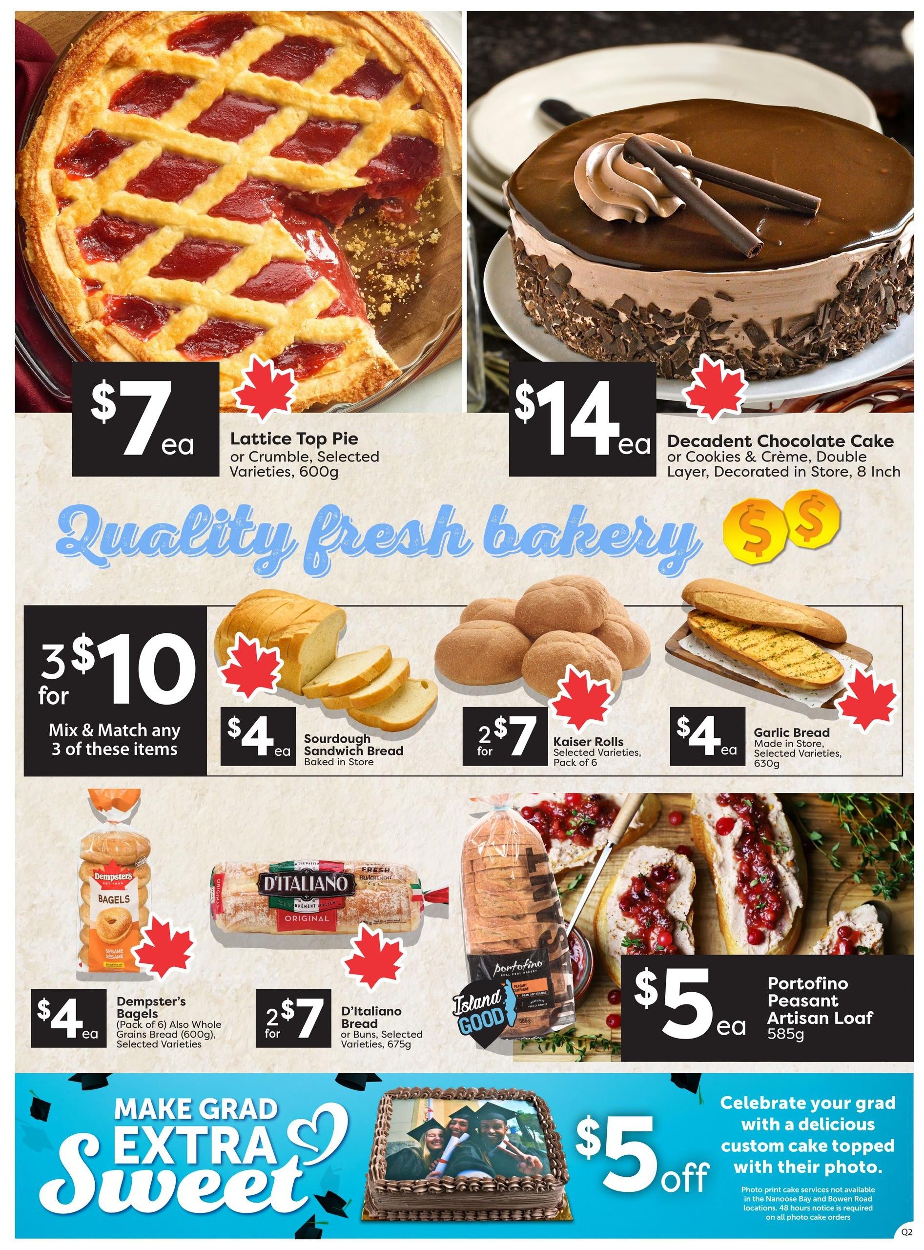 Quality Foods weekly flyer specials page 6 features a variety of fresh bakery items. Highlighted are a Lattice Top Pie or Crumble for $7 each (600g), and a Decadent Chocolate Cake or Cookies & Crème, Double Layer, Decorated in Store for $14 each (8 inch). The 'Quality fresh bakery' section includes a 'Mix & Match any 3' offer for $10. Individual items available for mix and match include Sourdough Sandwich Bread (baked in store) for $4 each, Kaiser Rolls (selected varieties, pack of 6) for 2 for $7, and Garlic Bread (made in store, selected varieties, 630g) for $4 each. Other bakery deals include Dempster's Bagels (pack of 6, whole grains bread 600g, selected varieties) for $4 each, and D'Italiano Bread or Buns (selected varieties, 675g) for 2 for $7. A Portofino Peasant Artisan Loaf (585g) is available for $5 each. The 'Make Grad Extra Sweet' section promotes custom cakes topped with photos for $5 off, with photo print cake services not available in Nanoose Bay and Bowen Road locations, requiring 48 hours notice for all photo cake orders.