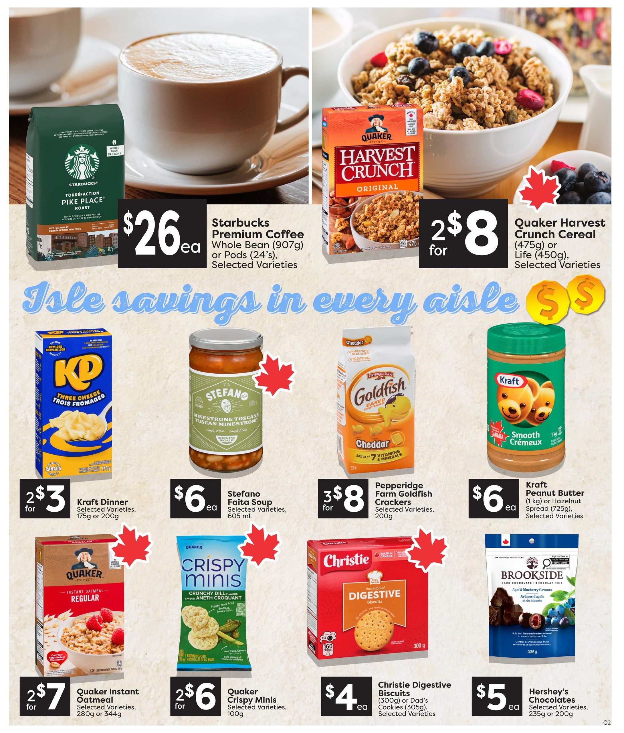 Quality Foods weekly flyer specials page 12 features Starbucks Premium Coffee Whole Bean (907g) or Pods (24's) selected varieties for $26 each. Quaker Harvest Crunch Cereal (475g) or Life (450g) selected varieties are 2 for $8. Kraft Dinner selected varieties, 175g or 200g, are 2 for $3. Stefano Faita Soup selected varieties, 605 mL, are $6 each. Pepperidge Farm Goldfish Crackers selected varieties, 200g, are 3 for $8. Kraft Peanut Butter (1 kg) or Hazelnut Spread (725g) selected varieties are $6 each. Quaker Instant Oatmeal selected varieties, 280g or 344g, are 2 for $7. Quaker Crispy Minis selected varieties, 100g, are 2 for $6. Christie Digestive Biscuits (300g) or Dad's Cookies (305g) selected varieties are $4 each. Hershey's Chocolates selected varieties, 235g or 200g, are $5 each. The flyer highlights 'Isle savings in every aisle'.