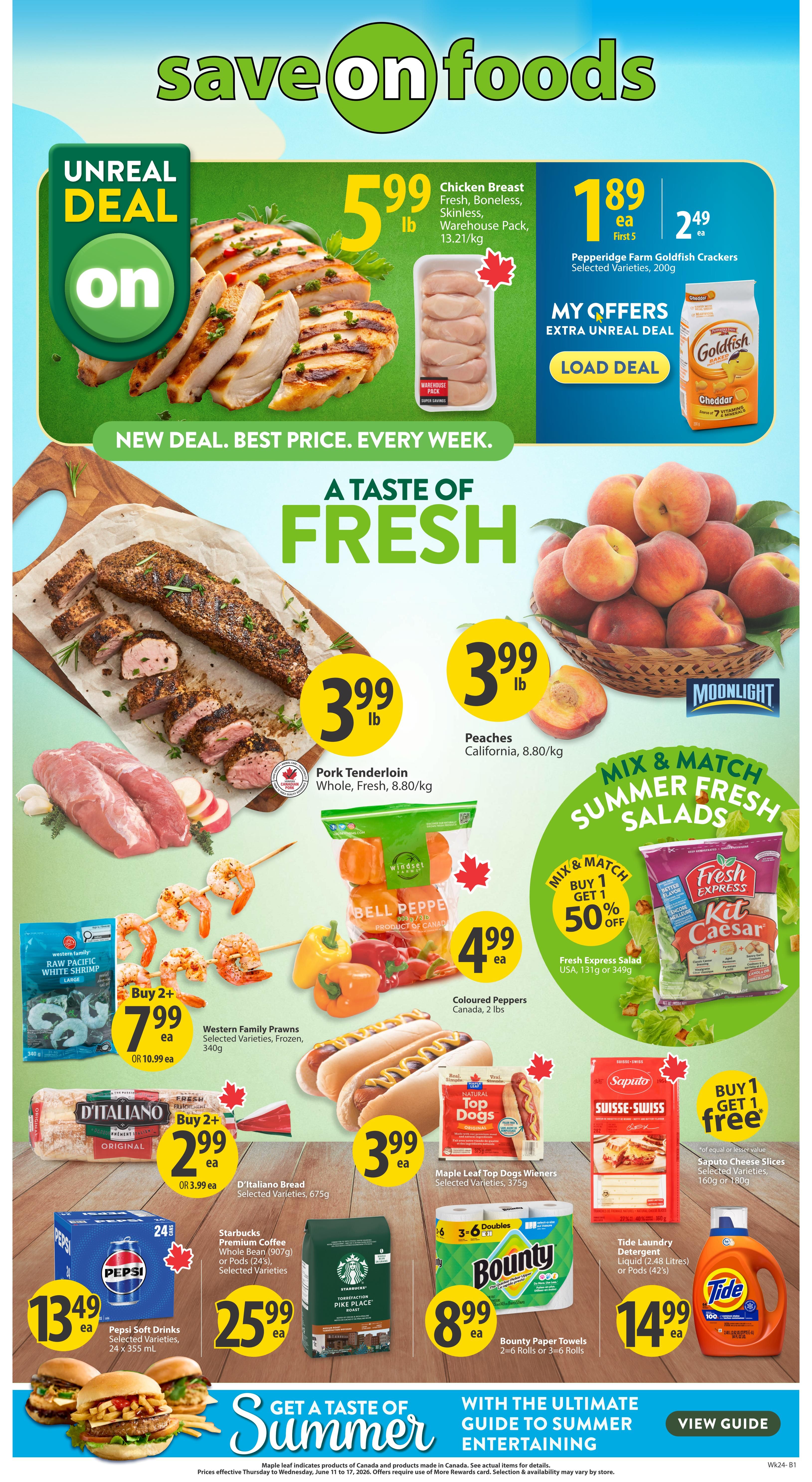 Save-On-Foods weekly flyer specials page 1 features a variety of fresh produce and grocery deals. Highlighted are Fresh Boneless Skinless Chicken Breast Warehouse Pack for $5.99/lb, and Pepperidge Farm Goldfish Crackers for $1.89 each. Also featured is Pork Tenderloin Whole, Fresh for $3.99/lb, and California Peaches for $3.99/lb. Western Family Raw Pacific White Shrimp is on sale Buy 2 for $7.99 each or $10.99 each. Windset Farms Coloured Peppers are $4.99/ea. D'Italiano Bread is Buy 2 for $2.99 each or $3.99 each. Fresh Express Salad is Mix & Match Buy 1 Get 1 50% off. Maple Leaf Top Dogs Wieners are $3.99/ea. Saputo Cheese Slices are Buy 1 Get 1 Free. Pepsi Soft Drinks 24 x 355 ml are $13.49/ea. Starbucks Premium Coffee Whole Bean or Pods are $25.99/ea. Bounty Paper Towels 2=6 Rolls or 3=6 Rolls are $8.99/ea. Tide Laundry Detergent Liquid is $14.99/ea. The flyer also includes a 'Get a Taste of Summer' section.