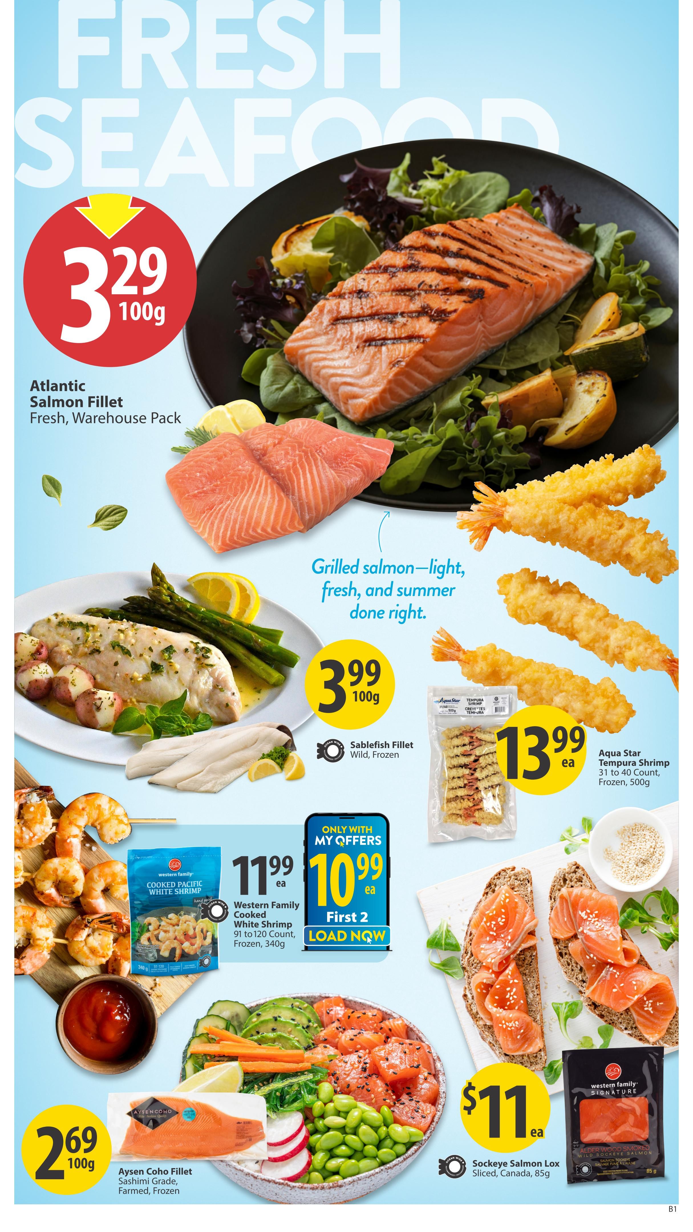 Save-On-Foods Alberta Weekly Flyer Specials Page 9. Featured fresh seafood includes Atlantic Salmon Fillet, Fresh, Warehouse Pack for $3.29 per 100g. Grilled salmon is described as light, fresh, and summer done right. Also available is Sablefish Fillet, Wild, Frozen for $3.99 per 100g. Aqua Star Tempura Shrimp, 31 to 40 Count, Frozen, 500g is $13.99 each. Western Family Cooked White Shrimp, 91 to 120 Count, Frozen, 340g is $11.99 each, or $10.99 each for the first 2 with My Offers. Aysen Coho Fillet Sashimi Grade, Farmed, Frozen is $2.69 per 100g. Sockeye Salmon Lox Sliced, Canada, 85g is $11.00 each.