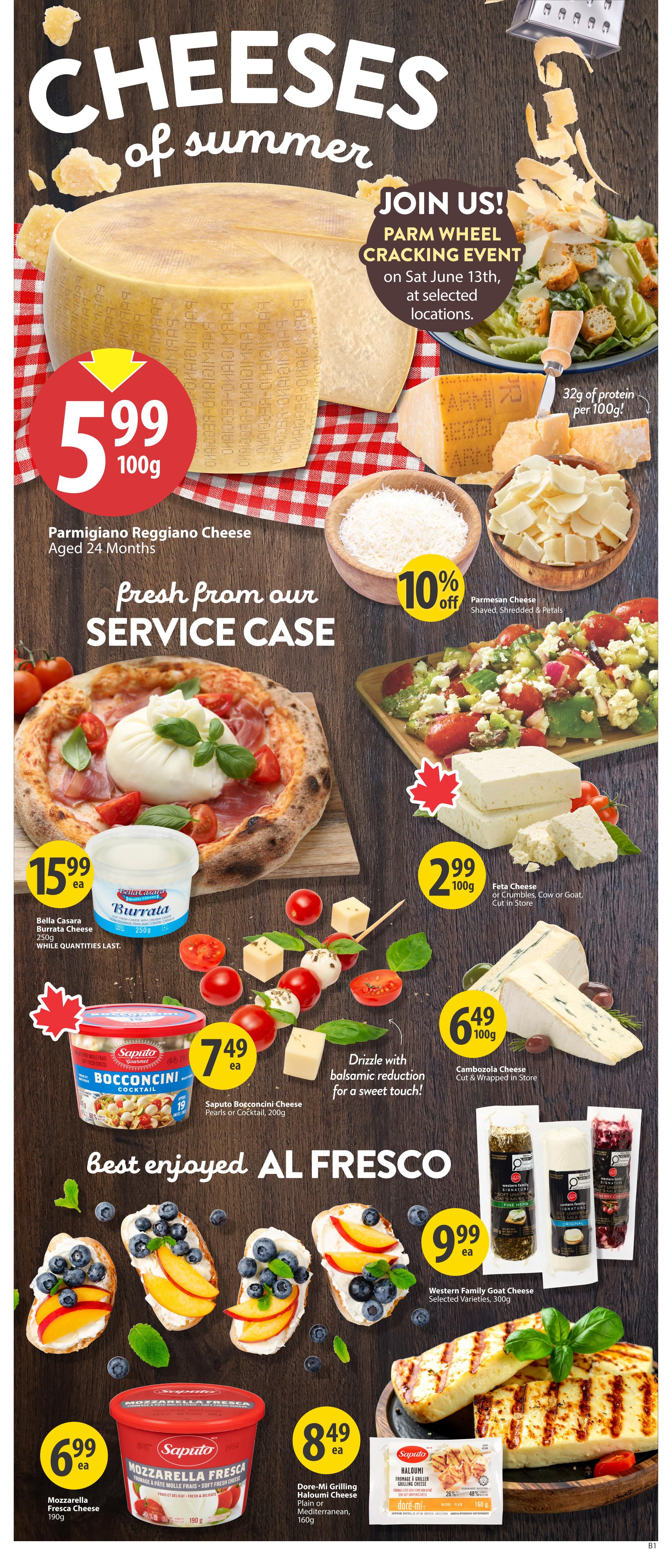 Save-On-Foods weekly flyer specials page 14 features a variety of cheeses perfect for summer. Highlighted is Parmigiano Reggiano Cheese, aged 24 months, for $5.99 per 100g. There's also a 'Parm Wheel Cracking Event' on Saturday, June 13th, at selected locations. Fresh from the service case, find Bella Casara Burrata Cheese for $15.99 (250g), Saputo Bocconcini Cheese Pearls or Cocktail for $7.49 ea (200g), and Feta Cheese (Cow or Goat, cut in store) for $2.99 per 100g. Enjoy Cambozola Cheese, cut & wrapped in store, for $6.49 per 100g. Also featured are 'Best Enjoyed Al Fresco' ideas, including Mozzarella Fresca Cheese for $6.99 ea (190g), Dore-Mi Grilling Haloumi Cheese (Plain or Mediterranean, 160g) for $8.49 ea, and Western Family Goat Cheese (Selected Varieties, 300g) for $9.99 ea. Some Parmesan Cheese is 10% off.