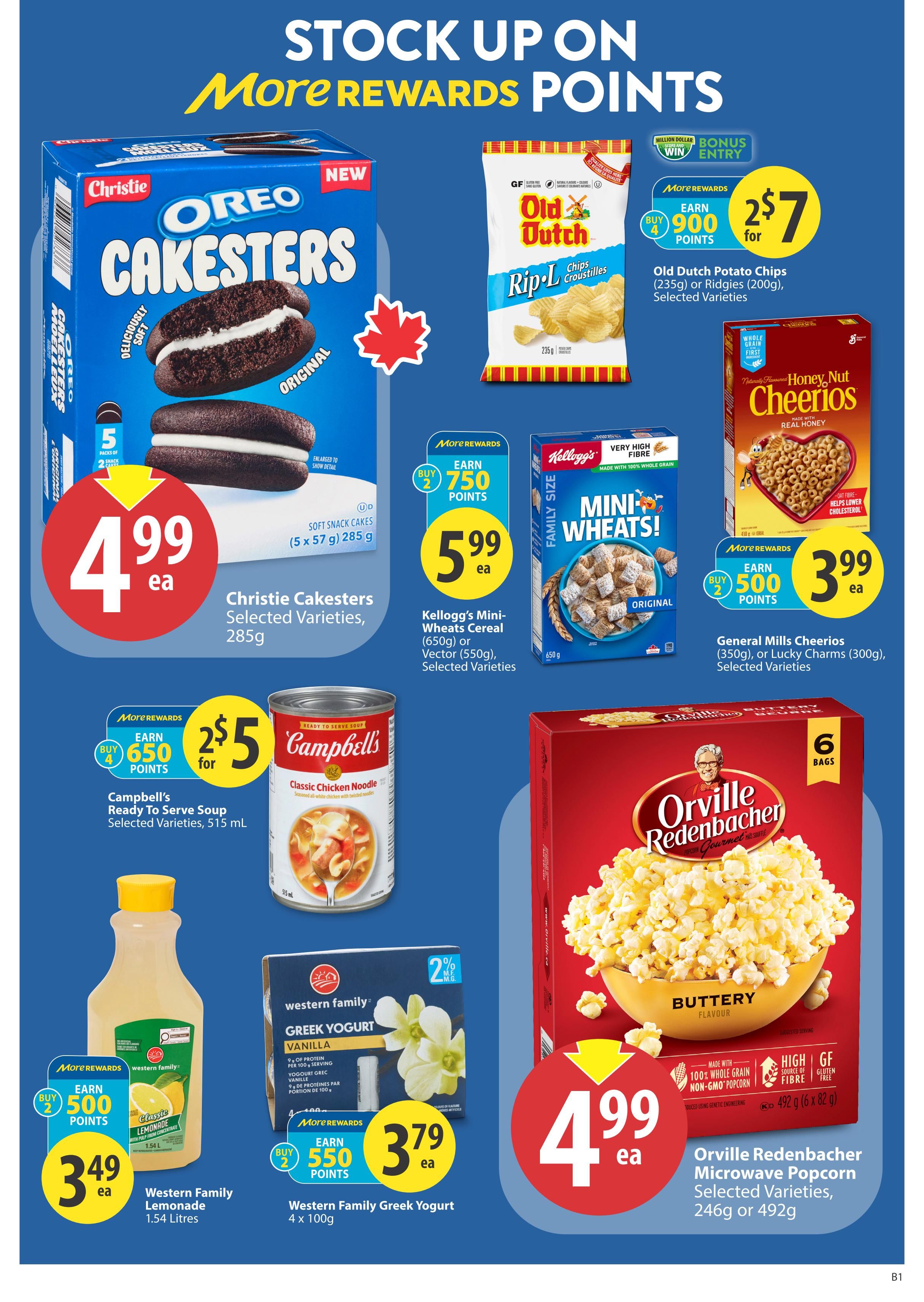 Save-On-Foods weekly flyer specials page 18 features a variety of products. Christie Cackesters are on sale for $4.99 each, and customers can earn 750 More Rewards points when buying 2 packs of Campbell's Ready to Serve Soup for $5. Old Dutch Potato Chips (235g or Ridges 200g) are available for $7 for 4 bags and include a bonus entry for a Million Dollar Win. Kellogg's Mini-Wheats Cereal (650g) or Vector Cereal (550g) are priced at $5.99 each and offer 750 More Rewards points when buying 2. General Mills Cheerios (350g) or Lucky Charms (300g) are $3.99 each with 500 More Rewards points earned on purchase of 2. Western Family Lemonade (1.54 Litres) is $3.49 each, earning 500 More Rewards points on purchase of 2. Western Family Greek Yogurt (4 x 100g) is $3.79 each, with 2% milk fat and earning 550 More Rewards points on purchase of 2. Orville Redenbacher Microwave Popcorn (246g or 492g) is $4.99 each.