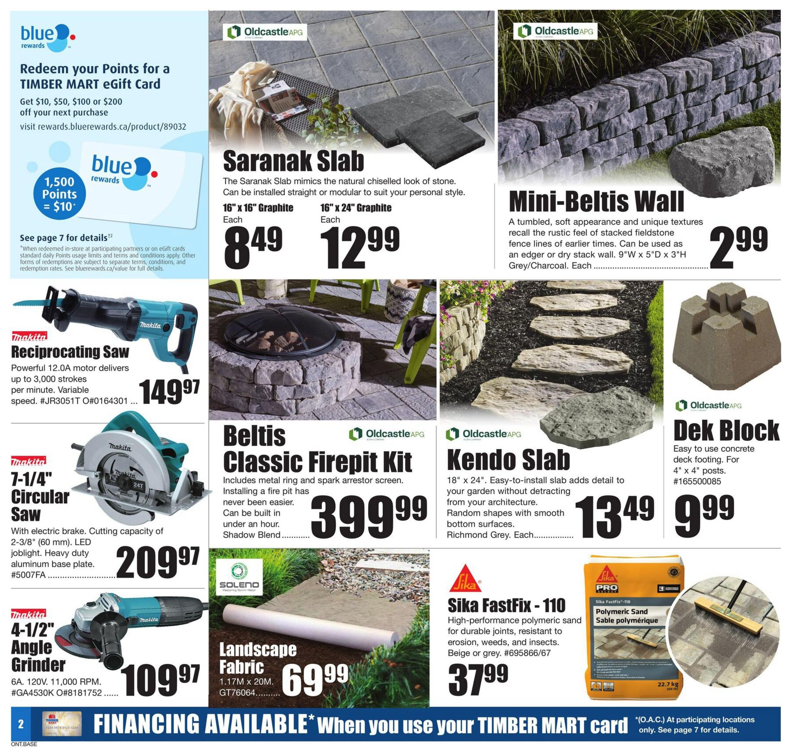 Timber Mart flyer specials page 2 features a Blue Rewards promotion offering points for eGift cards. Products on sale include Saranak Slab at $8.49 and $12.99, Mini-Beltis Wall at $2.99, Makita Reciprocating Saw for $149.97, Makita 7-1/4' Circular Saw for $209.97, Makita 4-1/2' Angle Grinder for $109.97, Beltis Classic Firepit Kit for $399.99, Kendo Slab for $13.49, Dek Block for $9.99, Soleno Landscape Fabric for $69.99, and Sika FastFix-110 Polymeric Sand for $37.99. Financing is available with the Timber Mart card.