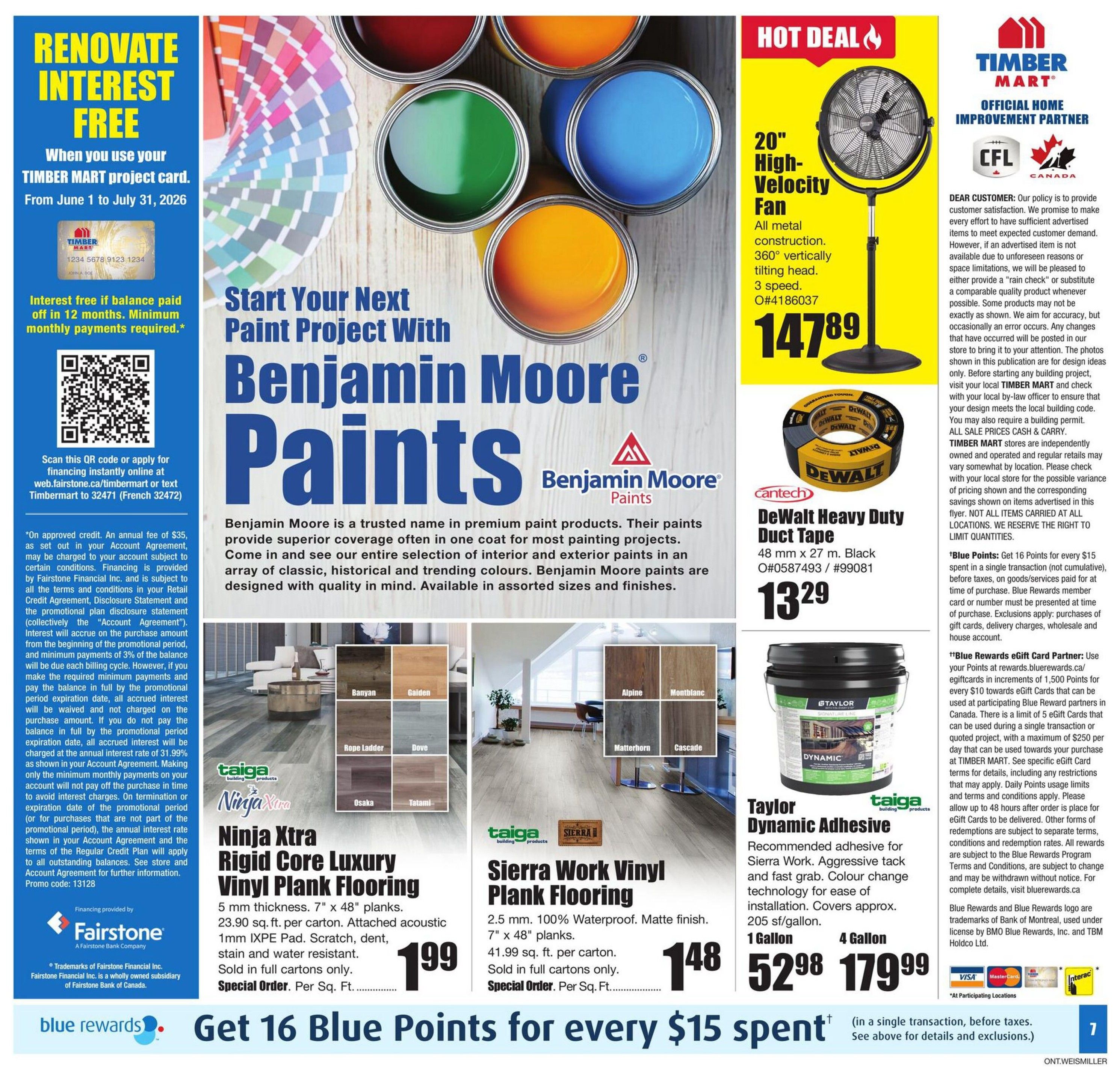 Timber Mart Flyer Specials page 7 features Benjamin Moore Paints with a 'Renovate Interest Free' offer when using your Timber Mart project card from June 1 to July 31, 2026. Hot Deal: A 20' High-Velocity Fan made with all metal construction, 360° vertically tilting head, and 3 speeds is available for $147.89. Also featured is DeWalt Heavy Duty Duct Tape, 48 mm x 27 m, black, for $13.29. Flooring options include Taiga Ninja Xtra Rigid Core Luxury Vinyl Plank Flooring at $1.99 per sq. ft. (special order) and Sierra Work Vinyl Plank Flooring at $1.48 per sq. ft. (special order). Taylor Dynamic Adhesive is available in 1 Gallon for $52.98 and 4 Gallon for $179.99. The flyer also highlights 'Get 16 Blue Points for every $15 spent' through the Blue Rewards program. Financing is provided by Fairstone Financial Inc.