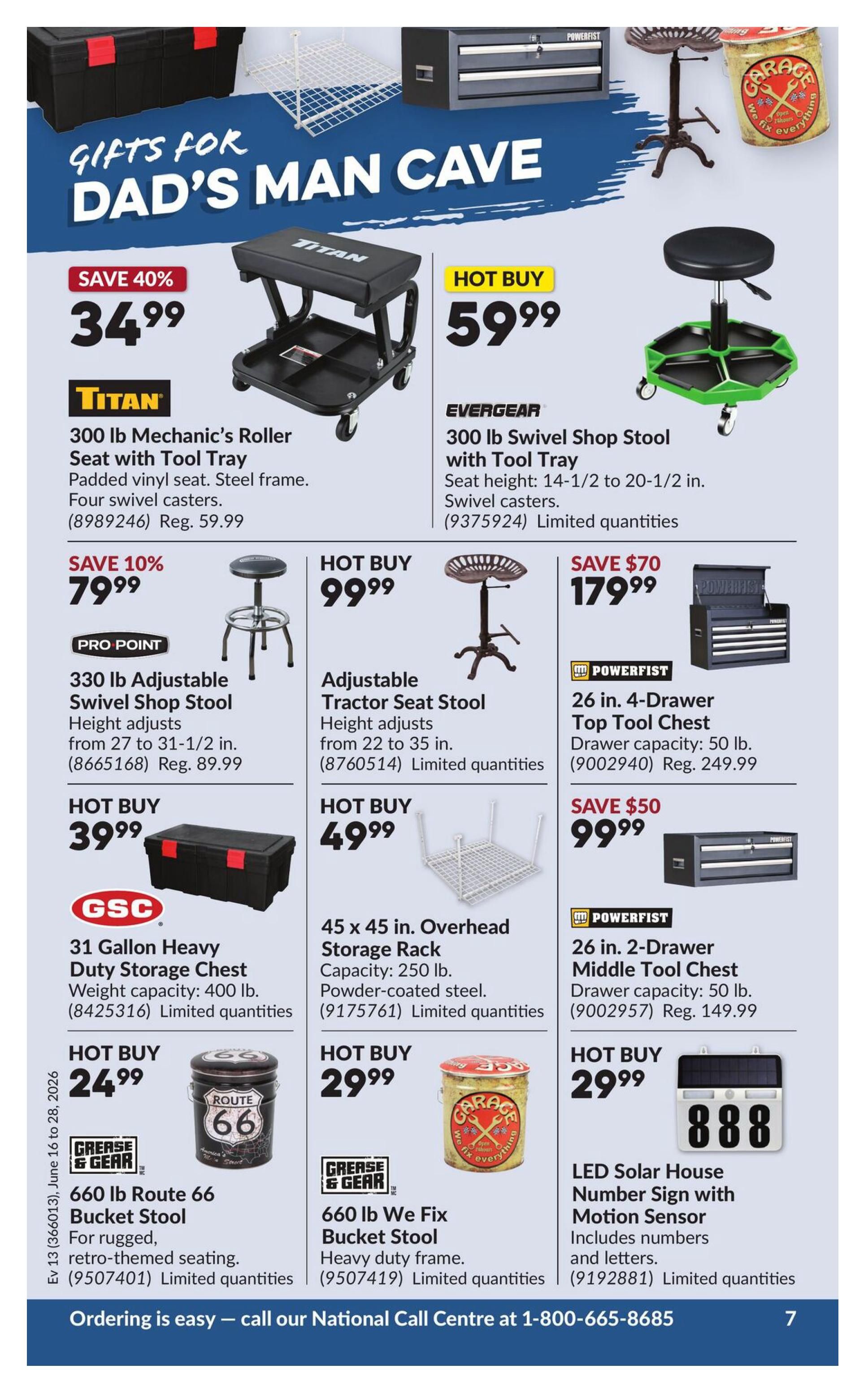 Princess Auto flyer specials page featuring gifts for Dad's Man Cave. Offers include a Titan 300 lb Mechanic's Roller Seat with Tool Tray on sale for 40% off at $34.99 (Reg. $59.99). An Evergear 300 lb Swivel Shop Stool with Tool Tray is a hot buy at $59.99. A Pro Point 330 lb Adjustable Swivel Shop Stool is on sale for 10% off at $79.99 (Reg. $89.99). An Adjustable Tractor Seat Stool is a hot buy at $99.99. A Powerfist 26 in. 4-Drawer Top Tool Chest with 50 lb. drawer capacity is $70 off at $179.99 (Reg. $249.99). A GSC 31 Gallon Heavy Duty Storage Chest with 400 lb. weight capacity is a hot buy at $39.99. A 45 x 45 in. Overhead Storage Rack with 250 lb. capacity is a hot buy at $49.99. A Powerfist 26 in. 2-Drawer Middle Tool Chest with 50 lb. drawer capacity is $50 off at $99.99 (Reg. $149.99). A Grease & Gear 660 lb Route 66 Bucket Stool with rugged, retro-themed seating is a hot buy at $24.99. A Grease & Gear 660 lb We Fix Bucket Stool with heavy duty frame is a hot buy at $29.99. An LED Solar House Number Sign with Motion Sensor, including numbers and letters, is a hot buy at $29.99. Ordering is easy - call our National Call Centre at 1-800-665-8685.
