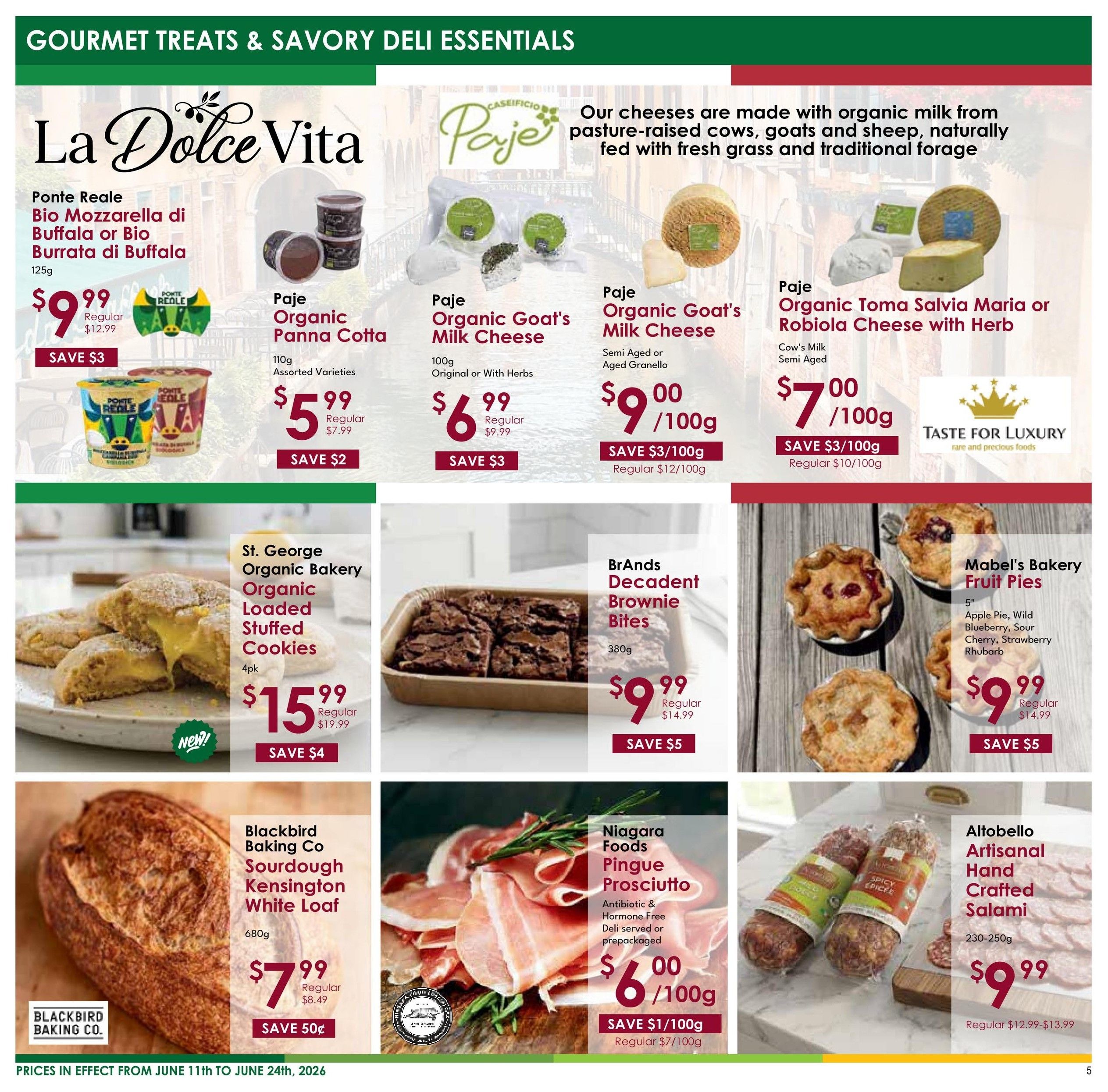 Nature's Emporium flyer page 5 features Gourmet Treats & Savory Deli Essentials. La Dolce Vita offers Ponte Reale Bio Mozzarella di Buffala or Bio Burrata di Buffala for $9.99, saving $3. Paje Organic Panna Cotta in assorted varieties is $5.99 (regular $7.99), saving $2. Paje Organic Goat's Milk Cheese (100g, original or with herbs) is $6.99 (regular $9.99), saving $3. Paje Organic Goat's Milk Cheese (semi aged or aged granello) is $7.00/100g (regular $10/100g), saving $3/100g. Paje Organic Toma Salvia Maria or Robiola Cheese with Herb (cow's milk, semi aged) is $9.00/100g (regular $12/100g), saving $3/100g. St. George Organic Bakery Organic Loaded Stuffed Cookies (4pk) are $15.99 (regular $19.99), saving $4. BrAnds Decadent Brownie Bites (380g) are $9.99 (regular $14.99), saving $5. Mabel's Bakery Fruit Pies (Apple Pie, Wild Blueberry, Sour Cherry, Strawberry Rhubarb) are $9.99 (regular $14.99), saving $5. Blackbird Baking Co Sourdough Kensington White Loaf (680g) is $7.99 (regular $8.49), saving 50 cents. Niagara Foods Pingue Prosciutto (antibiotic & hormone free, deli served or prepackaged) is $6.00/100g (regular $7/100g), saving $1/100g. Altobello Artisanal Hand Crafted Salami (230-250g) is $9.99 (regular $12.99-$13.99).