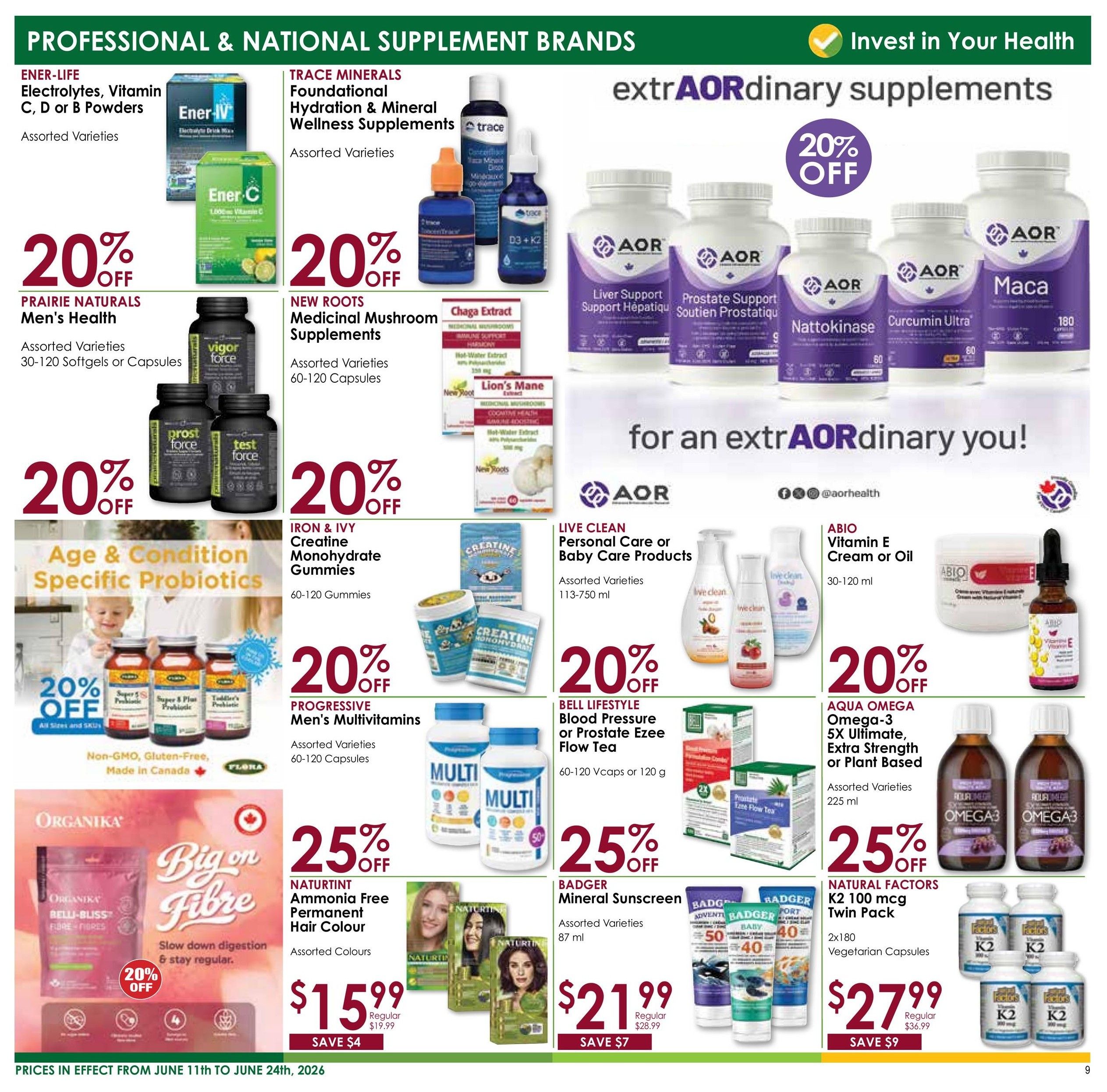 Nature's Emporium flyer page 9 features a wide selection of professional and national supplement brands with discounts. Save 20% on ENER-LIFE Electrolytes, Vitamin C, D, or B Powders in assorted varieties. Prairie Naturals Men's Health supplements, including 30-120 softgels or capsules, are 20% off. Trace Minerals Foundational Hydration & Mineral Wellness Supplements, in assorted varieties, are also 20% off. New Roots Medicinal Mushroom Supplements, in assorted varieties of 60-120 capsules, are 20% off. Explore AOR extraordinary supplements with 20% off select products like Liver Support, Prostate Support, Nattokinase, Curcumin Ultra, and Maca. Live Clean Personal Care or Baby Care Products (113-750 ml) are 20% off. Abio Vitamin E Cream or Oil (30-120 ml) is 20% off. Iron & Ivy Creatine Monohydrate Gummies (60-120 gummies) are 20% off. Progressive Men's Multivitamins, in assorted varieties of 60-120 capsules, are 20% off. Bell Lifestyle Blood Pressure or Prostate Ezee Flow Tea (60-120 Vcaps or 120 g) is 25% off. Organika Belli-Bliss Fibre + Probiotics (slow digestion & regular stay) is 20% off. Naturtint Ammonia Free Permanent Hair Colour (assorted colours) is 25% off, now $15.99, saving $4 from the regular price of $19.99. Badger Mineral Sunscreen (assorted varieties, 87 ml) is 25% off, now $21.99, saving $7 from the regular price of $28.99. Aqua Omega Omega-3 5X Ultimate, Extra Strength or Plant Based (assorted varieties, 225 ml) is 25% off. Natural Factors K2 100 mcg Twin Pack (2x180 vegetarian capsules) is 25% off, now $27.99, saving $9 from the regular price of $36.99. Prices are in effect from June 11th to June 24th, 2026.