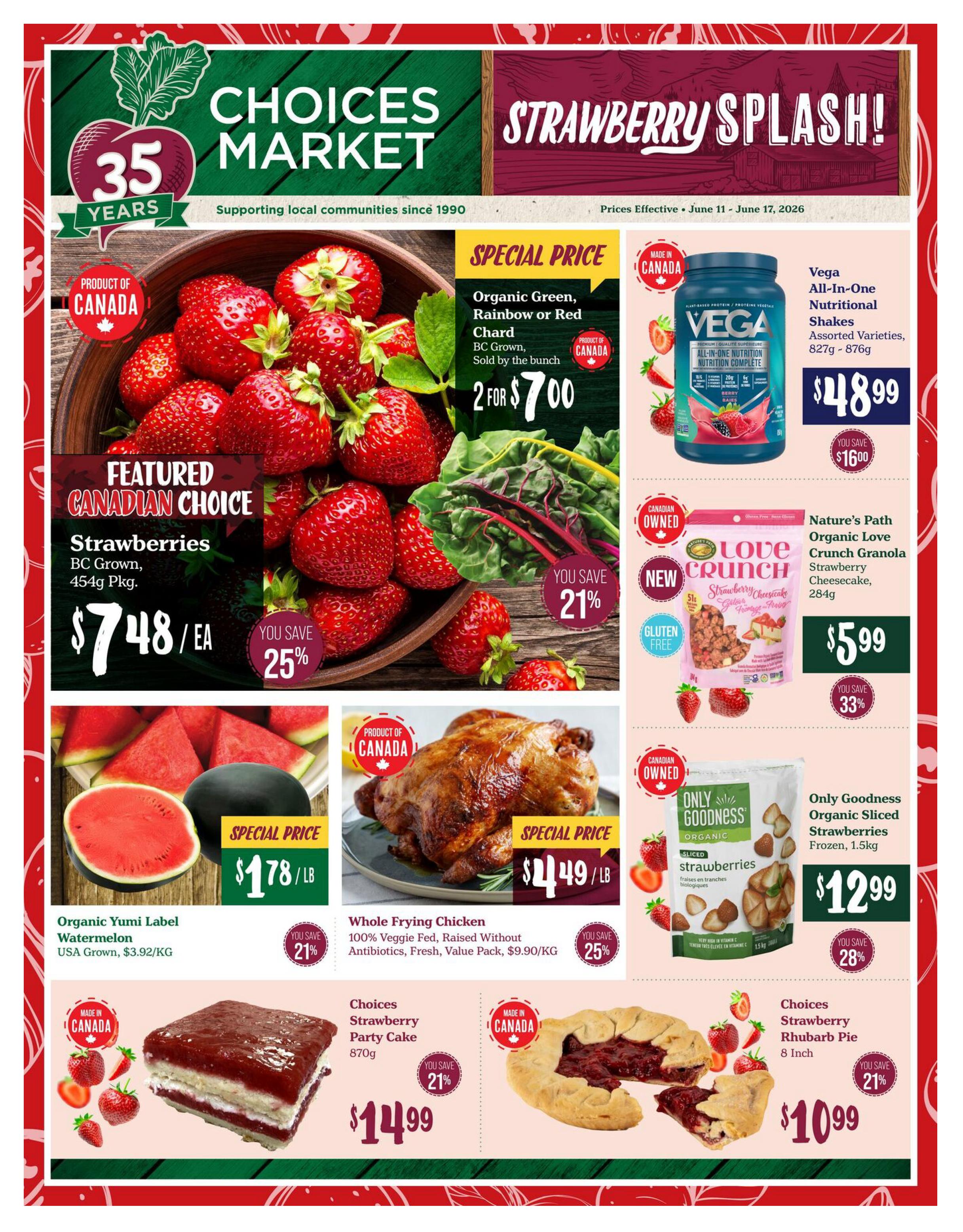 Choices Market weekly flyer specials, valid June 11-17, 2026. Featured Canadian Choice Strawberries, BC Grown, 454g pkg, for $7.48 each with a 25% saving. Special Price on Organic Green, Rainbow or Red Chard, BC Grown, sold by the bunch, 2 for $7.00, with a 21% saving. Vega All-in-One Nutritional Shakes, assorted varieties, 827g-876g, for $48.99, saving $16.00. Nature's Path Organic Love Crunch Granola Strawberry Cheesecake flavour, 284g, for $5.99, saving 33%. Special Price on Organic Yumi Label Watermelon, USA Grown, $1.78/lb, saving 21%. Whole Frying Chicken, 100% Veggie Fed, Raised Without Antibiotics, Fresh, Value Pack, $4.49/lb, saving 25%. Only Goodness Organic Sliced Strawberries, frozen, 1.5kg, for $12.99, saving 28%. Choices Strawberry Party Cake, 870g, for $14.99, saving 21%. Choices Strawberry Rhubarb Pie, 8 inch, for $10.99, saving 21%.