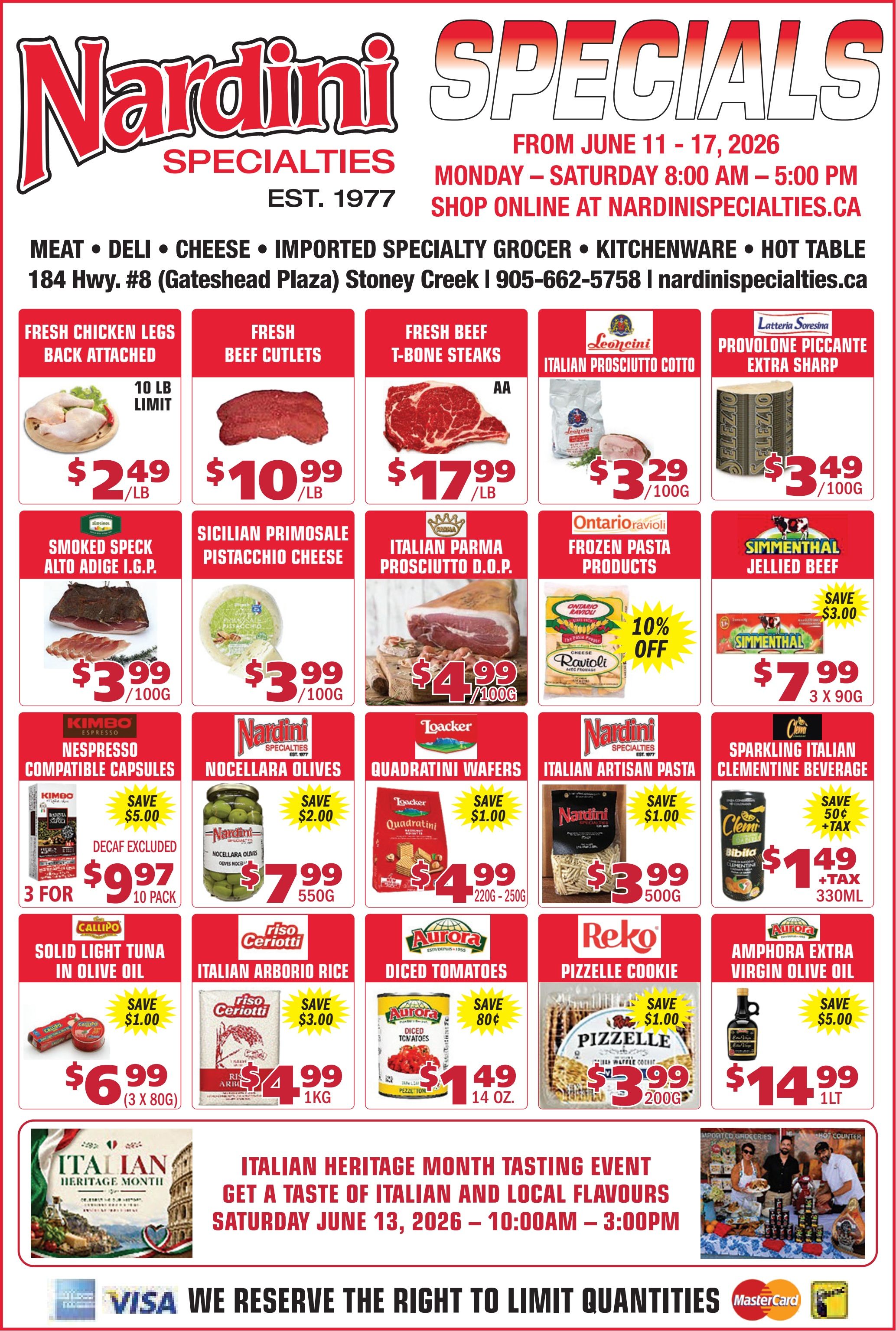 Nardini Specialties flyer, valid June 11-17, 2026. The flyer features fresh meat, deli, cheese, and imported specialty groceries. Fresh Chicken Legs Back Attached are $2.49 per lb with a 10 lb limit. Fresh Beef Cutlets are $10.99 per lb, and Fresh Beef T-Bone Steaks AA are $17.99 per lb. In the deli, Leoncini Italian Prosciutto Cotto is $3.29 per 100g, Latteria Soresina Provolone Piccante Extra Sharp is $3.49 per 100g, Smoked Speck Alto Adige I.G.P. is $3.99 per 100g, Sicilian Primosale Pistacchio Cheese is $3.99 per 100g, and Italian Parma Prosciutto D.O.P. is $4.99 per 100g. Ontario Ravioli Frozen Pasta Products are 10% off. Simmenthal Jellied Beef is $7.99 for 3 x 90g, saving $3.00. Kimbo Nespresso Compatible Capsules (Decaf excluded) are 3 for $9.97 for 10-packs, saving $5.00. Nardini Nocellara Olives are $7.99 for 550g, saving $2.00. Loacker Quadratini Wafers are $4.99 for 220g-250g, saving $1.00. Nardini Italian Artisan Pasta is $3.99 for 500g, saving $1.00. Clem Sparkling Italian Clementine Beverage Bibita is $1.49 plus tax for 330ml, saving $0.50 plus tax. Callipo Solid Light Tuna in Olive Oil is $6.99 for 3 x 80g, saving $1.00. Riso Ceriotti Italian Arborio Rice is $4.99 for 1kg, saving $3.00. Aurora Diced Tomatoes are $1.49 for 14 oz, saving $0.80. Reko Pizzelle Cookies are $3.99 for 200g, saving $1.00. Amphora Extra Virgin Olive Oil is $14.99 for 1 litre, saving $5.00. The flyer also advertises an Italian Heritage Month Tasting Event on Saturday, June 13, 2026, from 10:00 AM to 3:00 PM, featuring Italian and local flavours. Visa and Mastercard are accepted, and quantities may be limited.