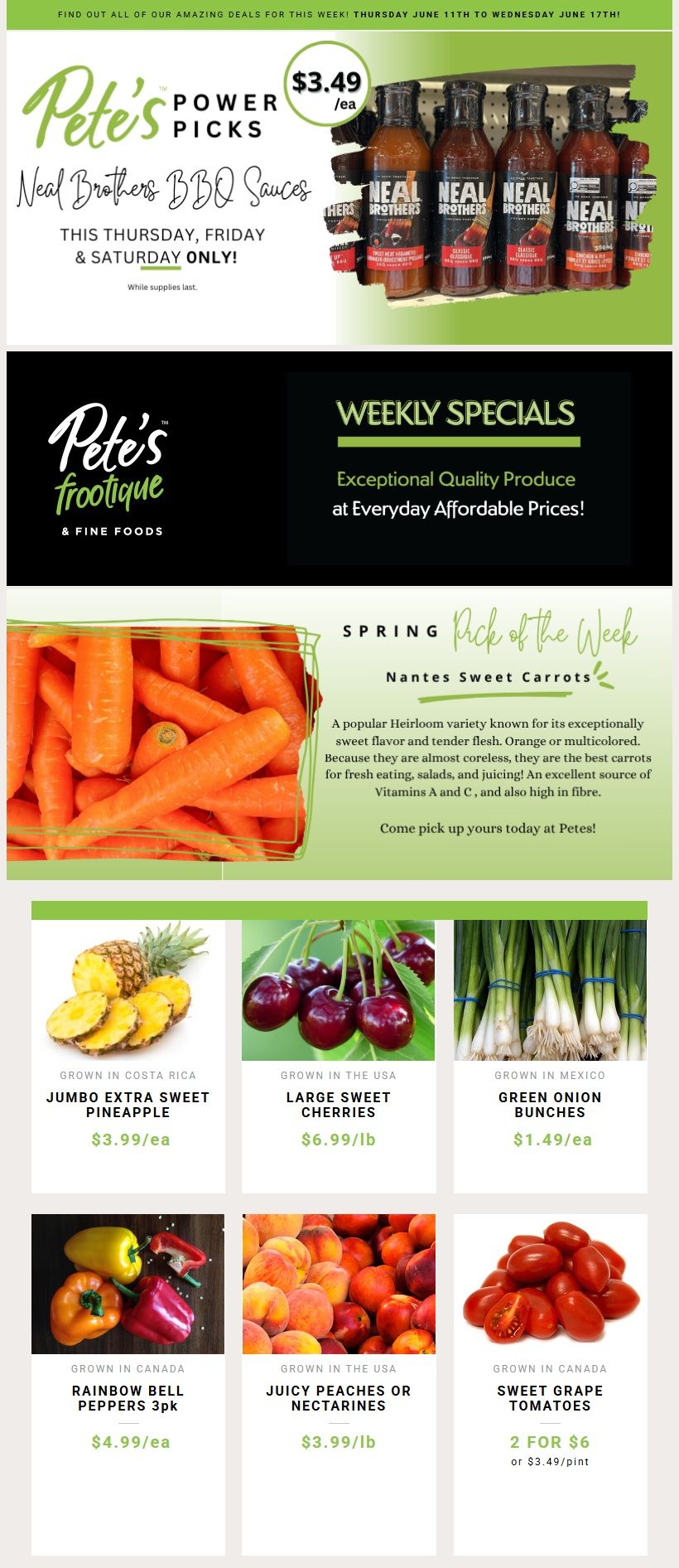 Pete's Frootique & Fine Foods Weekly Flyer Specials. Page 1 features Neal Brothers BBQ Sauces as a Power Pick, priced at $3.49 each, available Thursday, Friday, and Saturday only. The Spring Pick of the Week is Nantes Sweet Carrots, described as a popular heirloom variety with sweet flavor and tender flesh, excellent for fresh eating, salads, and juicing. Weekly specials include Jumbo Extra Sweet Pineapple from Costa Rica for $3.99 each, Large Sweet Cherries from the USA for $6.99/lb, and Green Onion Bunches from Mexico for $1.49 each. Also featured are Rainbow Bell Peppers 3pk grown in Canada for $4.99 each, Juicy Peaches or Nectarines from the USA for $3.99/lb, and Sweet Grape Tomatoes grown in Canada, with a special offer of 2 for $6 or $3.49/pint.