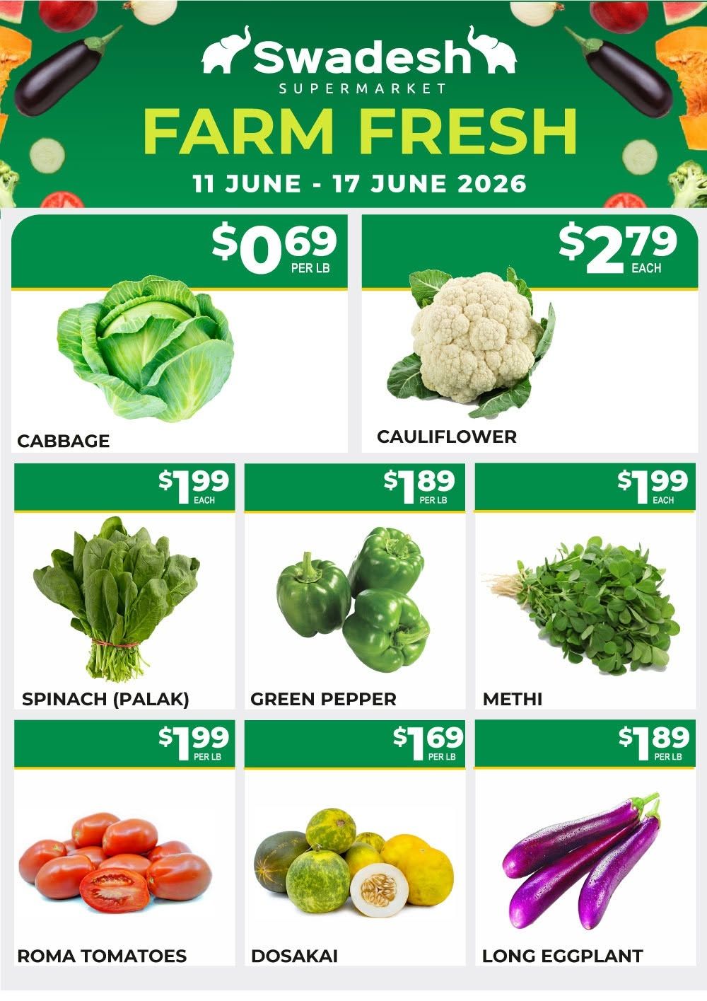 Swadesh Supermarket Farm Fresh specials from June 11 to June 17, 2026. Featured items include Cabbage for $0.69 per lb, Cauliflower for $2.79 each, Spinach (Palak) for $1.99 each, Green Pepper for $1.89 per lb, Methi for $1.69 per lb, Roma Tomatoes for $1.99 each, Dosakai, and Long Eggplant for $1.89 per lb.