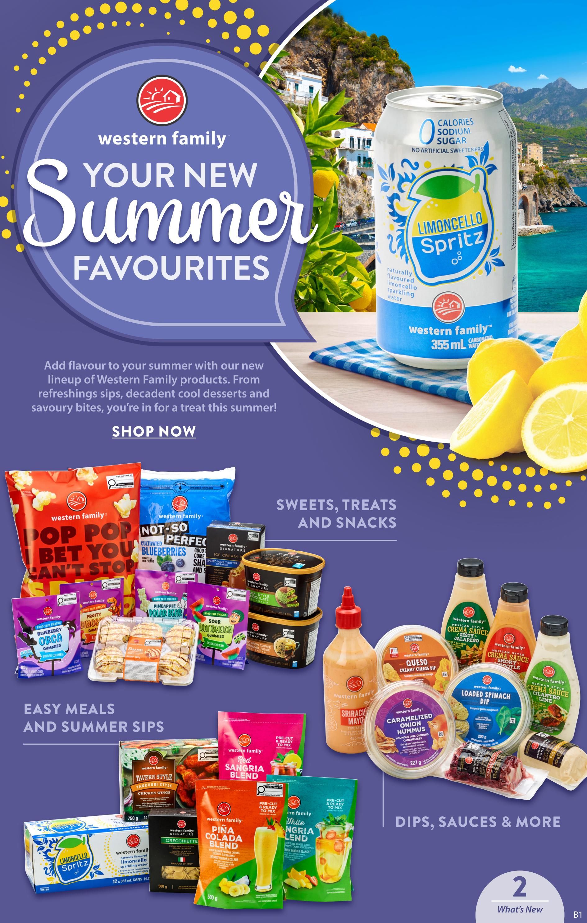 Save-On-Foods Alberta flyer, Page 2: Your New Summer Favourites featuring Western Family products. Includes Western Family Limoncello Spritz, 355 ml, a naturally flavoured sparkling water with zero calories, sodium, and sugar, and no artificial sweeteners. Explore sweets, treats, and snacks like Western Family Pop! Pop! Bet You Can't Stop! popcorn, Not-So-Blueberries, Perfect Sha- and S- cookies, Fruity Dinosaur Gummies, Pineapple Polar Bear Gummies, and Sour Watermelon Gummies. Also featured are Western Family Signature ice cream flavours like Salted Peanut Butter Caramel and Pistachio Cream. Easy meals and summer sips include Western Family Tavern Style Tandoori Style Chicken Wings, Red Sangria Blend, Piña Colada Blend, and White Sangria Blend. Discover dips, sauces, and more with Western Family Sriracha Mayo, Queso Creamy Cheese Dip, Caramelized Onion Hummus, Loaded Spinach Dip, and Mexican Style Crema Sauce in various flavours like Cilantro Lime and Smoky Chipotle. Page 2 of 2.