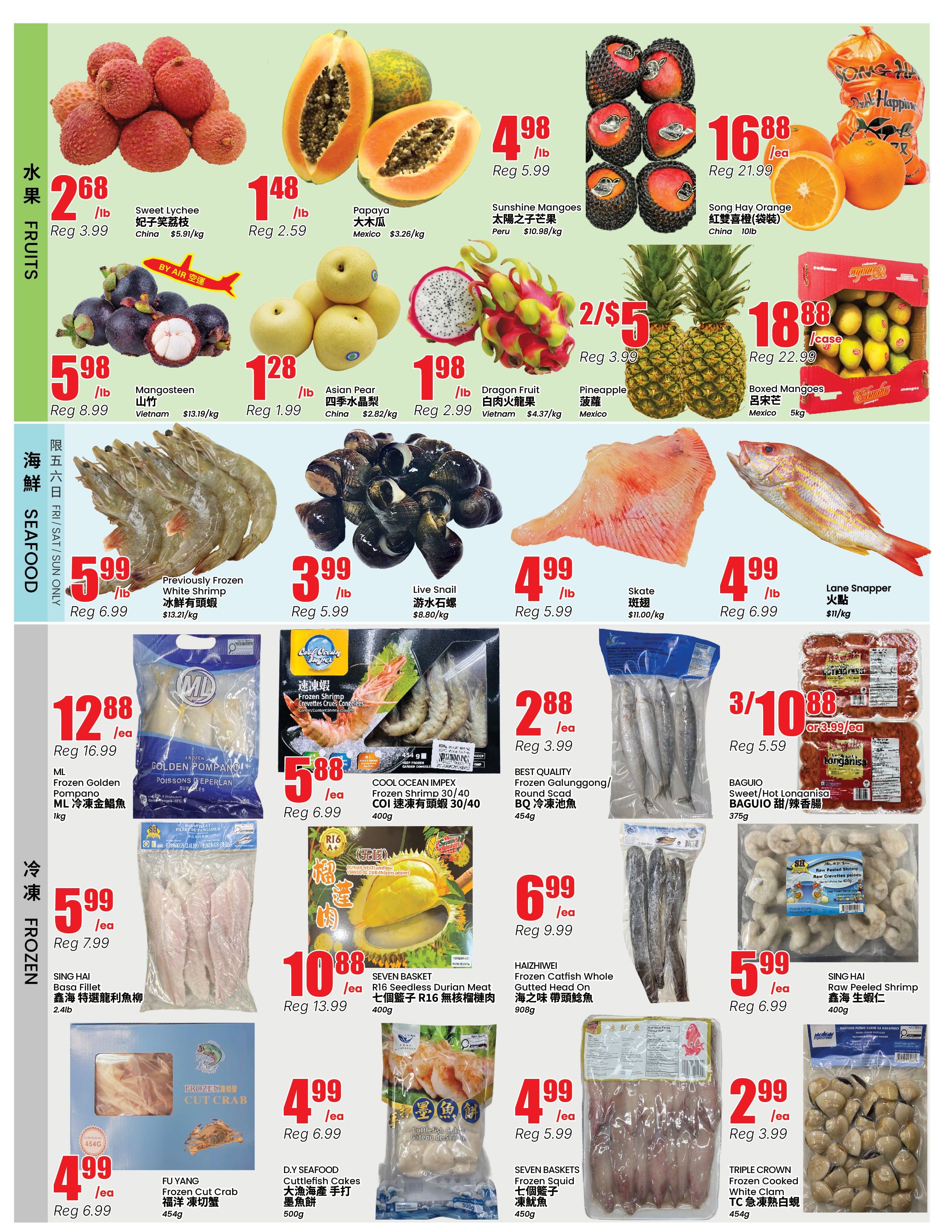 BTrust supermarket weekly flyer specials page 2 features a variety of fresh fruits and seafood. Fresh fruits include Sweet Lychee for $2.68/lb (Reg $3.99), Papaya for $1.48/lb (Reg $2.59), Mangosteen for $5.98/lb (Reg $8.99), Asian Pear for $1.28/lb (Reg $1.99), Dragon Fruit for $1.98/lb (Reg $2.99), Sunshine Mangoes for $4.98/lb (Reg $5.99), Song Hay Orange 10lb bag for $16.88/ea (Reg $21.99), and Pineapples 2 for $5 (Reg $3.99). Boxed Mangoes 5kg are $18.88/case (Reg $22.99). Seafood specials include Previously Frozen White Shrimp for $5.99/lb (Reg $6.99), Live Snail for $3.99/lb (Reg $5.99), Skate for $4.99/lb (Reg $5.99), and Lane Snapper for $4.99/lb (Reg $6.99). Frozen seafood includes ML Frozen Golden Pompano for $12.88/ea (Reg $16.99), COOL OCEAN IMPEX Frozen Shrimp 30/40 for $5.88/ea (Reg $6.99), BEST QUALITY Frozen Galunggong/Round Scad for $2.88/ea (Reg $3.99), HAISHIWEI Frozen Catfish Whole Gutted Head On for $6.99/ea (Reg $9.99), SING HAI Basa Fillet for $5.99/ea (Reg $7.99), SEVEN BASKETS Frozen Squid for $4.99/ea (Reg $5.99), FU YANG Frozen Cut Crab for $4.99/ea (Reg $6.99), D.Y SEAFOOD Cuttlefish Cakes for $4.99/ea (Reg $6.99), BAGUIO Sweet/Hot Longanisa for 3 for $10.88 (Reg $5.59), SEVEN BASKETS R16 Seedless Durian Meat for $10.88/ea (Reg $13.99), and TRIPLE CROWN Frozen Cooked White Clam for $2.99/ea (Reg $3.99). SING HAI Raw Peeled Shrimp for $5.99/ea (Reg $6.99).