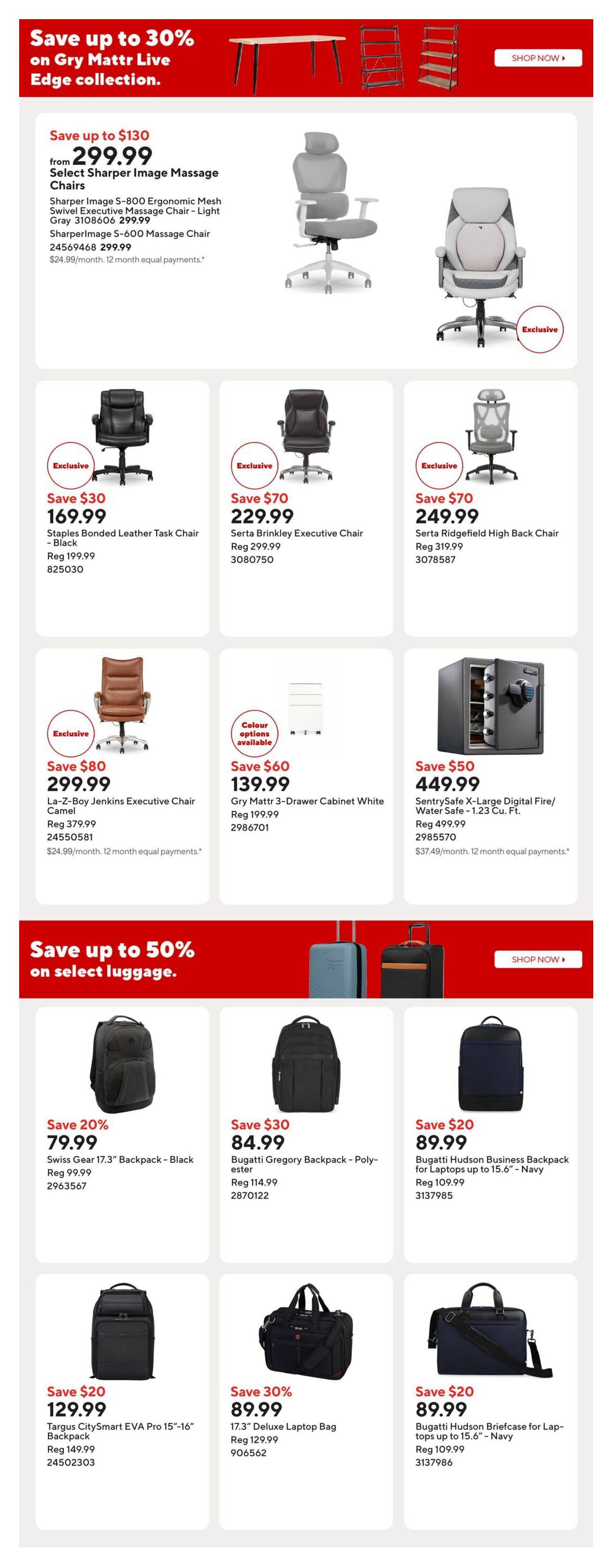 Staples Weekly Flyer Specials Page 4: Save up to 30% on Gry Mattr Live Edge collection. Featured items include Select Sharper Image Massage Chairs starting from $299.99, with Sharper Image S-800 Ergonomic Mesh Swivel Executive Massage Chair in Light Gray for $299.99 and SharperImage S-600 Massage Chair for $299.99. Also on sale are Staples Bonded Leather Task Chair in Black for $169.99 (Save $30), Serta Brinkley Executive Chair for $229.99 (Save $70), and Serta Ridgefield High Back Chair for $249.99 (Save $70). Additional offers include La-Z-Boy Jenkins Executive Chair in Camel for $299.99 (Save $80) and Gry Mattr 3-Drawer Cabinet White for $139.99 (Save $60). SentrySafe X-Large Digital Fire/Water Safe - 1.23 Cu. Ft. is available for $449.99 (Save $50). The page also highlights savings up to 50% on select luggage. Featured luggage includes Swiss Gear 17.3' Backpack - Black for $79.99 (Save 20%), Bugatti Gregory Backpack - Polyester for $84.99 (Save $30), Targus CitySmart EVA Pro 15'-16' Backpack for $129.99 (Save $20), 17.3' Deluxe Laptop Bag for $89.99 (Save 30%), and Bugatti Hudson Briefcase for Laptops up to 15.6' - Navy for $89.99 (Save $20).