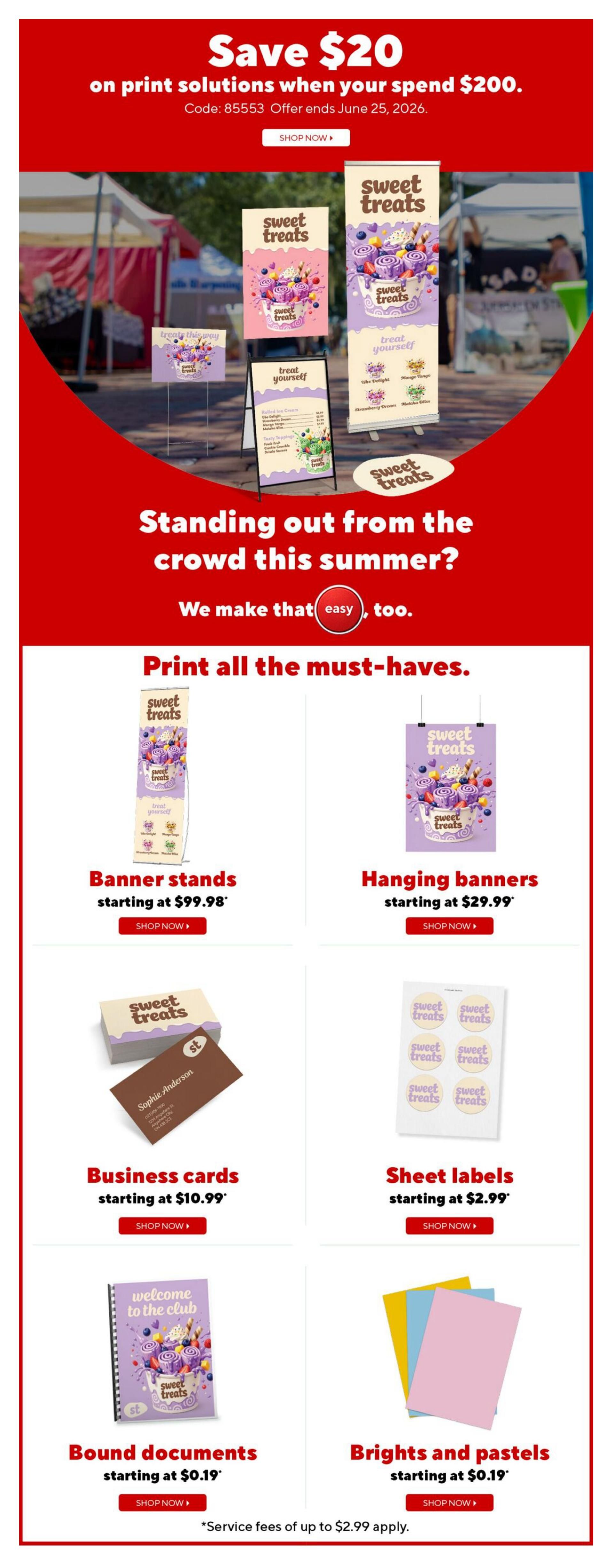 Staples weekly flyer specials page 6: Save $20 on print solutions when you spend $200 with code 85553, offer ends June 25, 2026. Features print products for summer events. Options include banner stands starting at $99.98, hanging banners starting at $29.99, business cards starting at $10.99, sheet labels starting at $2.99, bound documents starting at $0.19, and brights and pastels paper starting at $0.19. Service fees of up to $2.99 apply.
