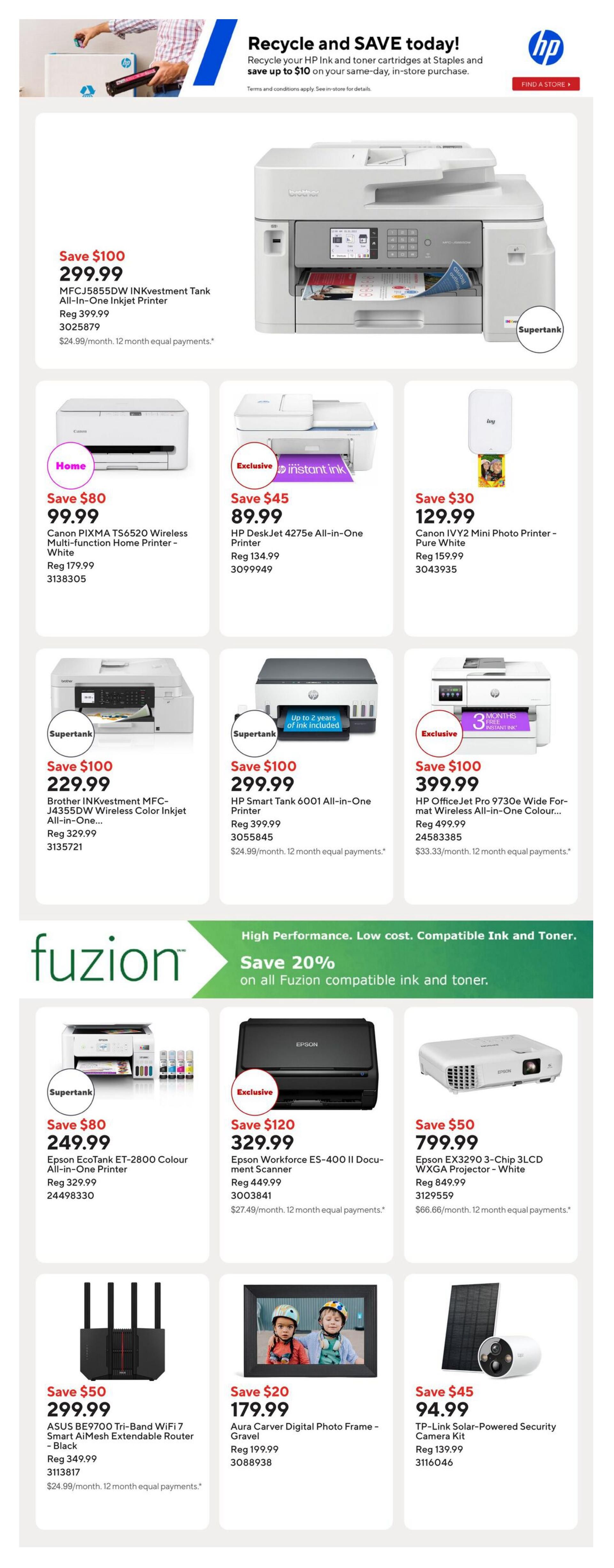 Staples Weekly Flyer Specials Page 10: Features a Brother INKvestment Tank All-in-One Inkjet Printer for $299.99, saving $100. Also available is a Canon PIXMA TS6520 Wireless Multi-function Home Printer in white for $99.99, saving $80. The HP DeskJet 4275e All-in-One Printer is on sale for $89.99, saving $45. The Canon IVY2 Mini Photo Printer in pure white is $129.99, saving $30. The Brother INKvestment MFC-J4335DW Wireless Color Inkjet All-in-One is $229.99, saving $100. The HP Smart Tank 6001 All-in-One Printer is $299.99, saving $100. The HP OfficeJet Pro 9730e Wide Format Wireless All-in-One Colour Printer is $399.99, saving $100. Save 20% on all Fuzion compatible ink and toner. Featured Fuzion products include the Epson EcoTank ET-2800 Colour All-in-One Printer for $249.99, saving $80, and the Epson Workforce ES-400 II Document Scanner for $329.99, saving $120. The Epson EX3290 3-Chip LCD WXGA Projector is $799.99, saving $50. Additionally, the ASUS BE9700 Tri-Band WiFi 7 Smart AiMesh Extendable Router in black is $299.99, saving $50. The Aura Carver Digital Photo Frame in gravel is $179.99, saving $20. Finally, the TP-Link Solar-Powered Security Camera Kit is $94.99, saving $45.