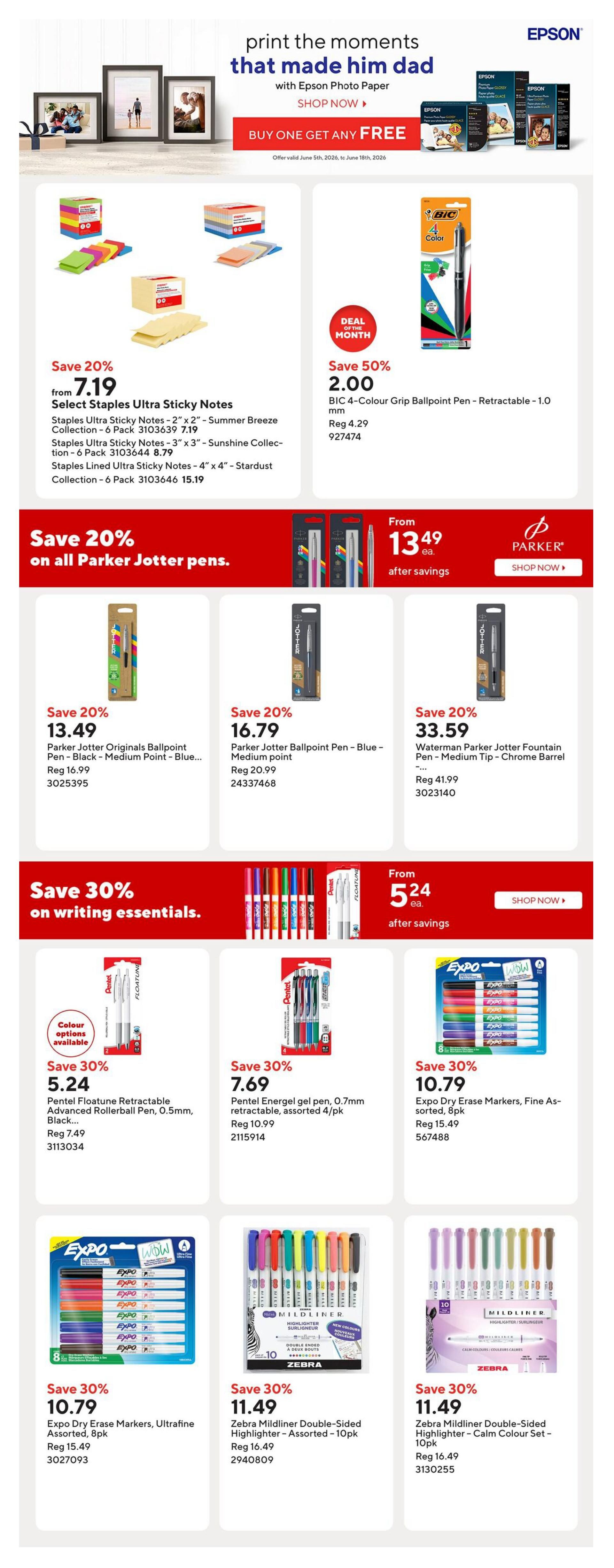 Staples Weekly Flyer Specials Page 11: Features Epson Photo Paper with a Buy One Get Any Free offer. Also on sale are Select Staples Ultra Sticky Notes with a 20% discount, starting at $7.19. BIC 4-Colour Grip Ballpoint Pens are 50% off, priced at $2.00. Save 20% on all Parker Jotter pens, including Parker Jotter Originals Ballpoint Pen - Black - Medium Point for $13.49, Parker Jotter Ballpoint Pen - Blue - Medium Point for $16.79, and Waterman Parker Jotter Fountain Pen - Medium Tip - Chrome Barrel for $33.59. Writing essentials are 30% off, featuring Pentel Floatune Retractable Advanced Rollerball Pen, 0.5mm, Black for $5.24 and Pentel Energel gel pen, 0.7mm retractable, assorted 4/pk for $7.69. Expo Dry Erase Markers, Fine Assorted, 8pk are 30% off at $10.79. Zebra Mildliner Double-Sided Highlighters in Assorted and Calm Colour Sets (10pk) are also 30% off, priced at $11.49 each.
