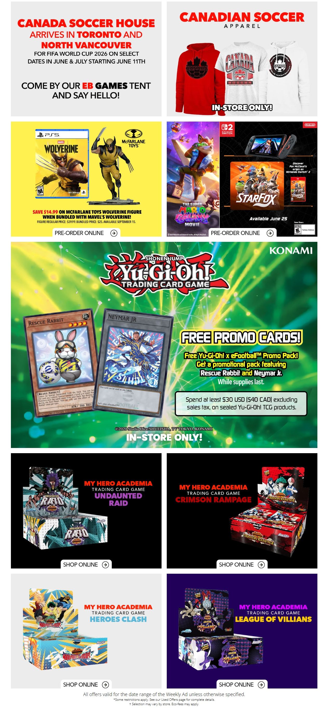 Page 2 of the EB Games - GameStop weekly flyer. Features Canadian Soccer House apparel arriving in Toronto and North Vancouver for the FIFA World Cup 2026, with a tent event starting June 11th. Also available are the PS5 game Wolverine with a $14.99 saving on the McFarlane Toys Wolverine figure when bundled, with a regular price of $39.99 and bundled price of $25, available September 15. The Super Mario Bros. Movie is featured with Starfox on Nintendo Switch 2, available June 25. A Yu-Gi-Oh! Trading Card Game promotion offers free promo cards, including a Yu-Gi-Oh! x eFootball™ Promo Pack with Rescue Rabbit and Neymar Jr. cards, when spending at least $30 USD ($40 CAD) on sealed Yu-Gi-Oh! TCG products. In-store only. Also featured are My Hero Academia Trading Card Games: Undaunted Raid, Crimson Rampage, Heroes Clash, and League of Villains, all available to shop online.