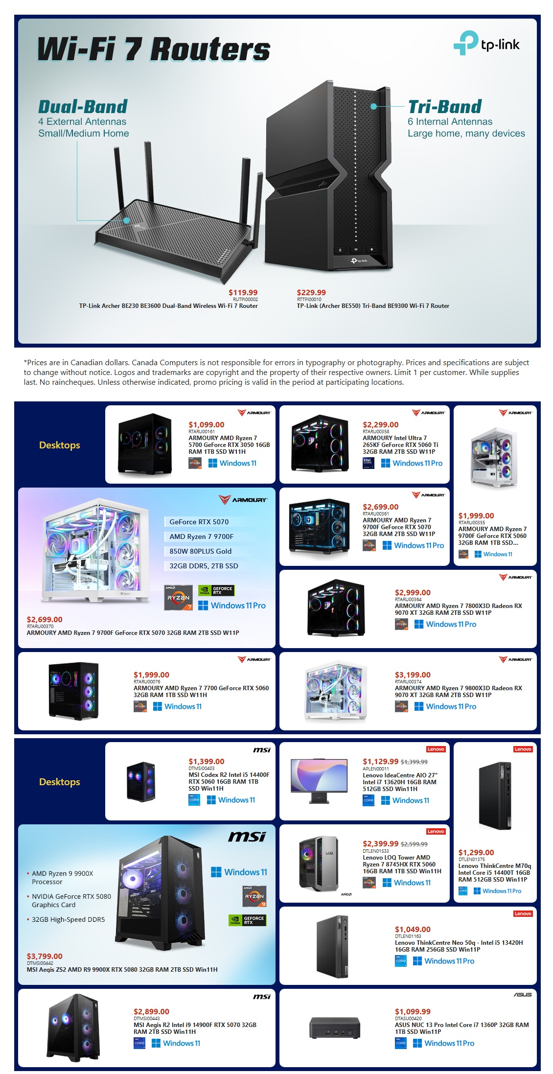 Canada Computers Weekly Flyer Specials page 1 features Wi-Fi 7 Routers and Desktops. Top section showcases TP-Link Wi-Fi 7 routers: the Dual-Band Archer BE230 for $119.99 and the Tri-Band Archer BE550 for $229.99. The Desktops section highlights Armoury PCs with various configurations: AMD Ryzen 7 5700, Intel Ultra 7 265M, AMD Ryzen 7 5700, AMD Ryzen 7 7800X3D, and AMD Ryzen 9 7900X. Prices range from $1,099.00 for the Armoury AMD Ryzen 7 5700 with 16GB RAM, 1TB SSD, to $3,199.00 for the Armoury AMD Ryzen 9 7900X3D with 32GB RAM, 2TB SSD. Also featured are MSI desktops, including the MSI Code R2 Intel i5 14400F with RTX 5060, 16GB RAM, 1TB SSD for $1,399.00, and the MSI Aegis ZS2 AMD Ryzen 9 9900X RTX 5080 for $3,799.00. Lenovo Desktops include the IdeaCentre AIO 27' for $1,129.99, the LOQ Tower AMD Ryzen 7 8745HX for $2,399.99, and the ThinkCentre Neo 50q for $1,049.00. The ASUS NUC 13 Pro Intel Core i7 1360P is available for $1,099.99. All featured desktops come with Windows 11 or Windows 11 Pro.