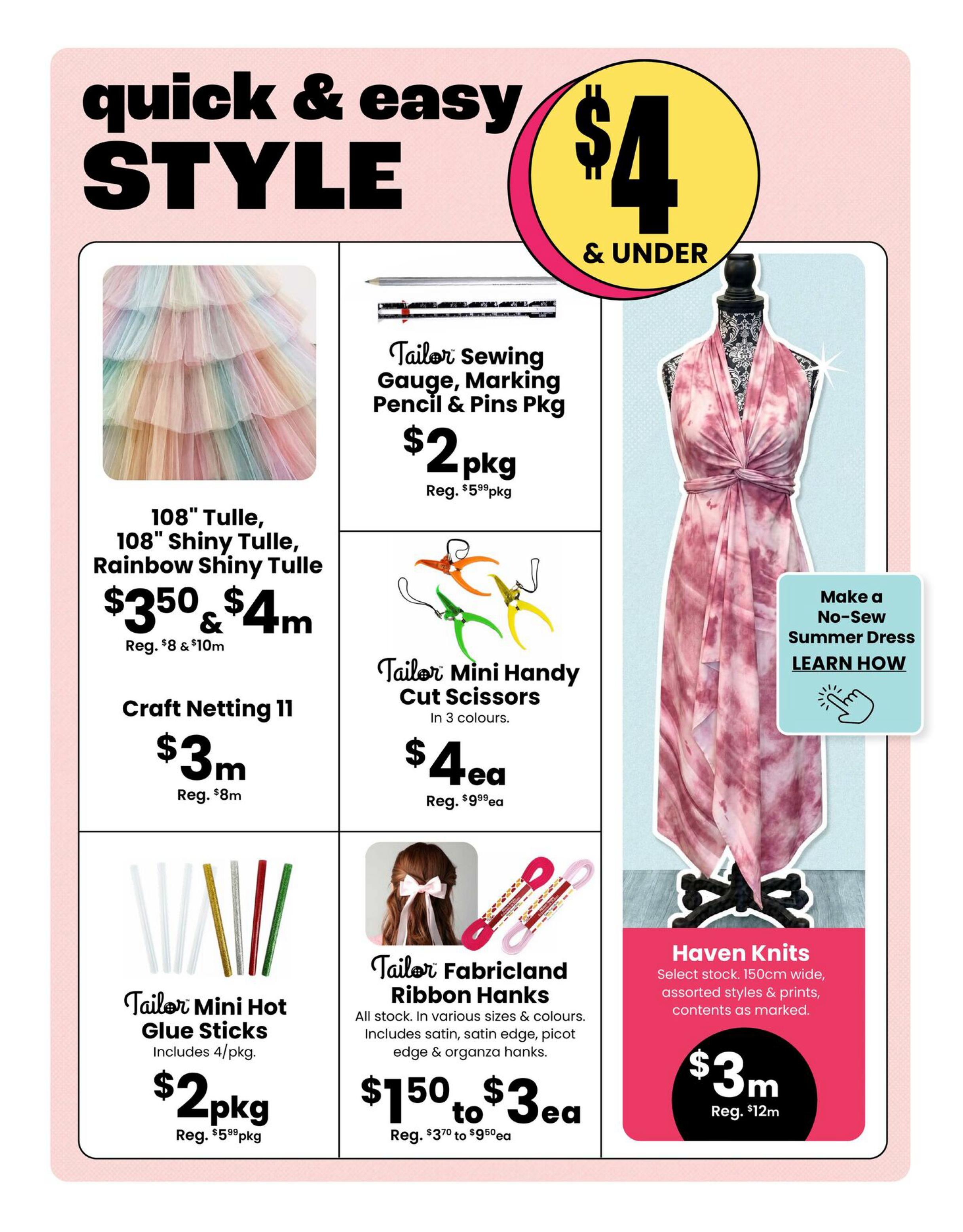 Fabricland Western Flyer Specials, Page 5. Features 'Quick & Easy Style' items. Includes 108' Tulle, 108' Shiny Tulle, and Rainbow Shiny Tulle on sale for $3.50 & $4 per metre, regularly $8 & $10 per metre. Craft Netting 11 is $3 per metre, regularly $8 per metre. Tailor Sewing Gauge, Marking Pencil & Pins Pkg is $2 per package, regularly $5.99 per package. Tailor Mini Handy Cut Scissors are $4 each in 3 colours, regularly $9.99 each. Tailor Mini Hot Glue Sticks include 4 per package and are $2 per package, regularly $5.99 per package. Tailor Fabricland Ribbon Hanks are $1.50 to $3 each, regularly $3.70 to $9.50 each. Also features Haven Knits, select stock, 150cm wide, assorted styles & prints, for $3 per metre, regularly $12 per metre. A section on 'Make a No-Sew Summer Dress' with a 'Learn How' button is also visible.