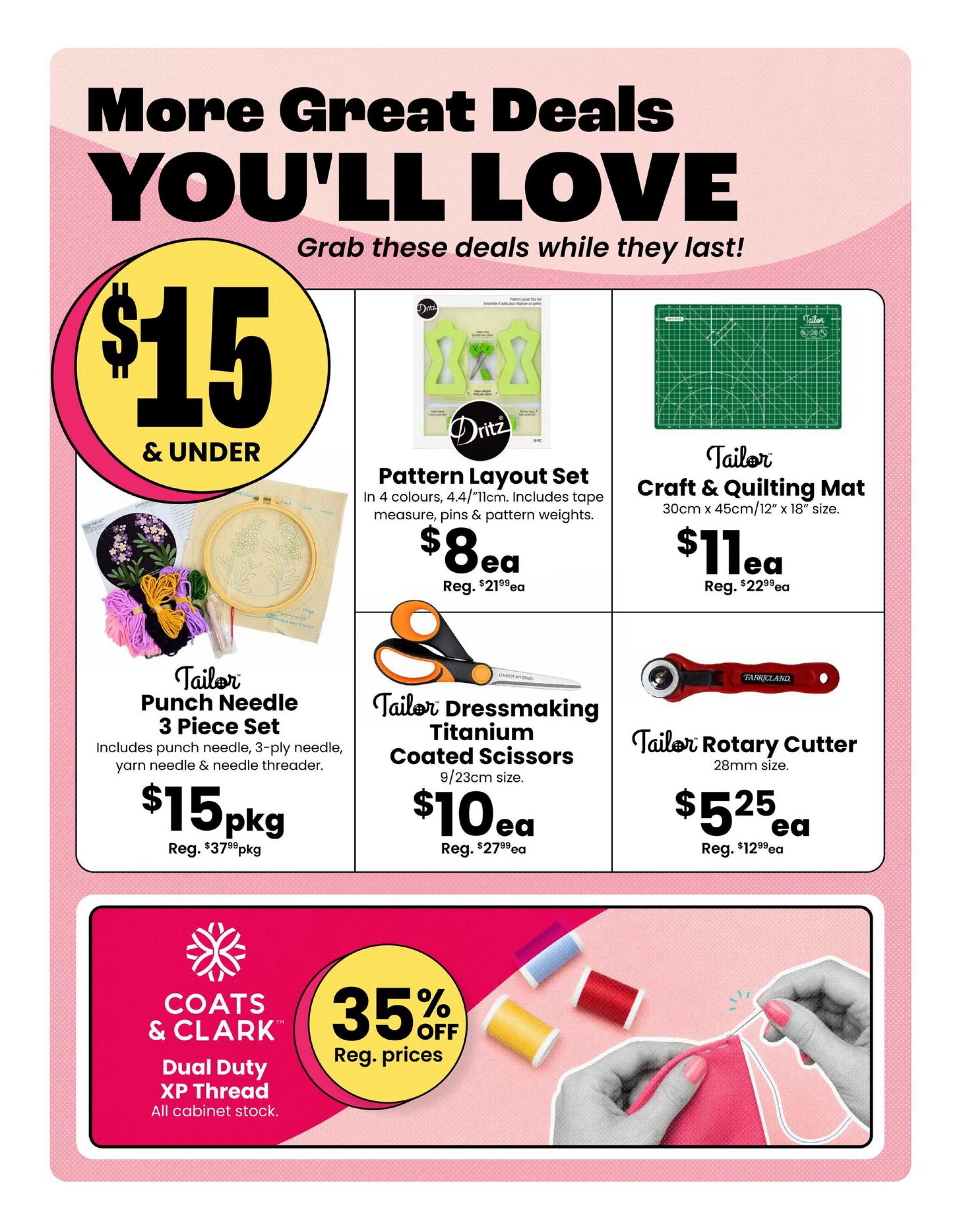 Fabricland flyer page featuring 'More Great Deals YOU'LL LOVE' with items priced at $15 & Under. Featured products include a Dritz Pattern Layout Set for $8 each (regularly $21.99 each), a Tailor Craft & Quilting Mat (30cm x 45cm/12' x 18') for $11 each (regularly $22.99 each), and a Tailor Punch Needle 3 Piece Set including punch needle, 3-ply needle, yarn needle & needle threader for $15 per package (regularly $37.99 per package). Also available are Tailor Dressmaking Titanium Coated Scissors (9/23cm size) for $10 each (regularly $27.99 each) and a Tailor Rotary Cutter (28mm size) for $5.25 each (regularly $12.99 each). A special offer includes 35% off Coats & Clark Dual Duty XP Thread, all cabinet stock.