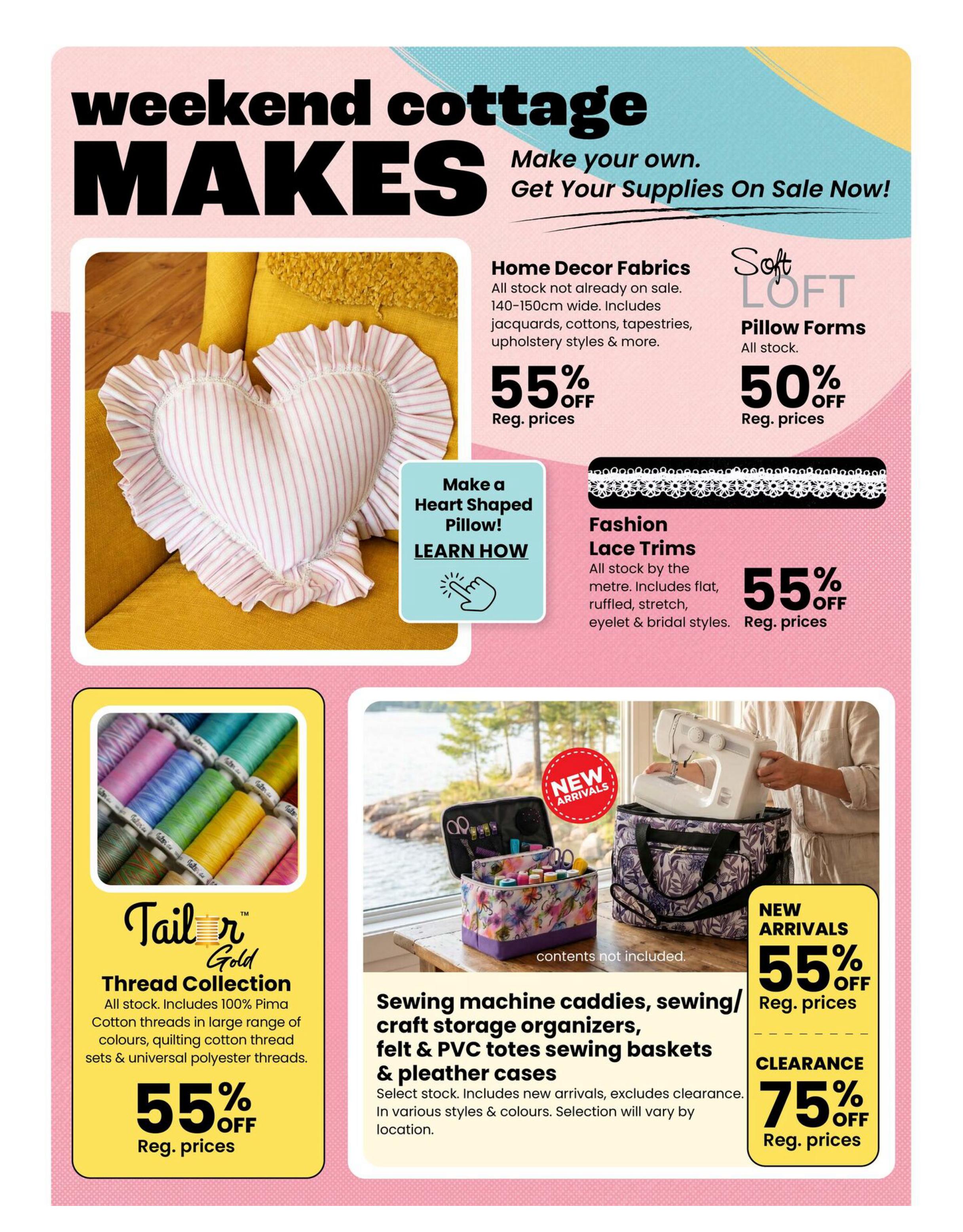 Fabricland flyer page featuring 'Weekend Cottage Makes' with various craft supplies on sale. Highlights include Home Decor Fabrics at 55% off, including jacquards, cottons, and tapestries in 140-150cm widths. Pillow Forms from Soft Loft are 50% off. Fashion Lace Trims are 55% off by the metre, with styles including flat, ruffled, stretch, eyelet, and bridal. Tailor Gold Thread Collection, featuring 100% Pima Cotton threads and polyester threads, is 55% off. New Arrivals include sewing machine caddies, craft storage organizers, felt & PVC totes, sewing baskets, and pleather cases, with a selection of new arrivals and clearance items. A separate 'Clearance' section offers items at 75% off. The page also promotes learning how to make a heart-shaped pillow.