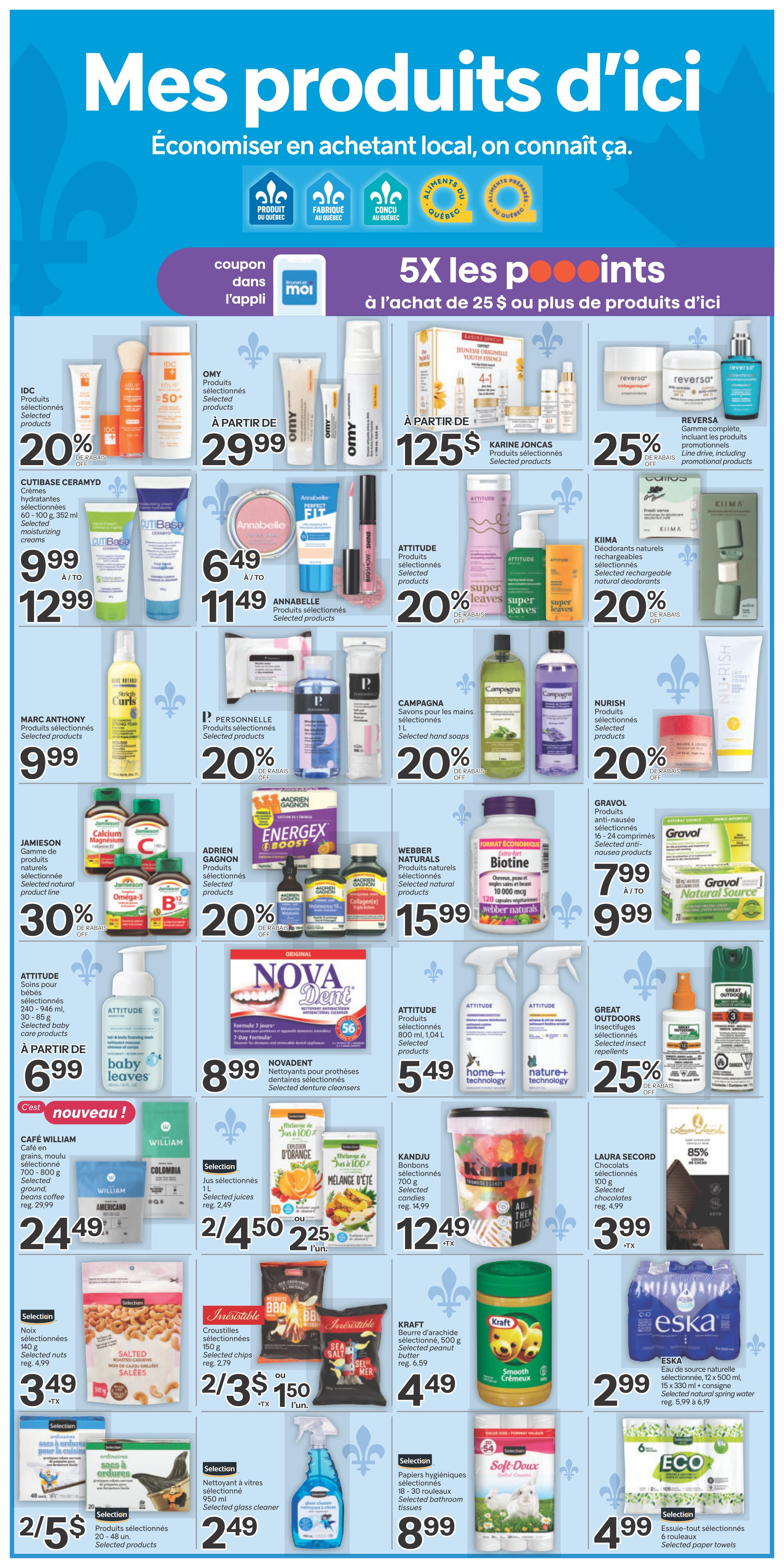 Brunet flyer page 10 featuring 'Mes produits d'ici' (Our local products) with a '5X les points' (5X the points) offer on purchases of $25 or more of local products. Featured products include IDC skincare with 20% off, OMY selected products starting at $29.99, Karine Joncas selected products starting at $125, and Reversa complete line including promotional items at 25% off. Other beauty and personal care items include Annabelle selected products for $6.49, Attitude selected products with 20% off, KiiMA selected rechargeable natural deodorants with 20% off, Marc Anthony selected products for $9.99, P. Personnelle selected products with 20% off, Campagna selected hand soaps with 20% off, and Nurish selected products with 20% off. Health products include Jamieson selected natural products with 30% off, Adrien Gagnon selected products with 20% off, Webber Naturals Biotin for $15.99, and Gravol anti-nausea products from $7.99 to $9.99. Household and cleaning items include Nova Dent selected denture cleansers for $8.99, Attitude selected baby care products starting at $6.99, Attitude selected cleaning products for $5.49, and Great Outdoors insect repellents with 25% off. Food and beverage items include Café William ground coffee for $24.49, selected juices 2 for $4.50, KANDJU selected candies for $12.49, Laura Secord selected chocolates for $3.99, Irresistible selected chips 2 for $3.50, Kraft peanut butter for $4.49, and ESKA natural spring water for $2.99. Also featured are selected nuts for $3.49, selected glass cleaner for $2.49, and Eco selected paper towels for $4.99.