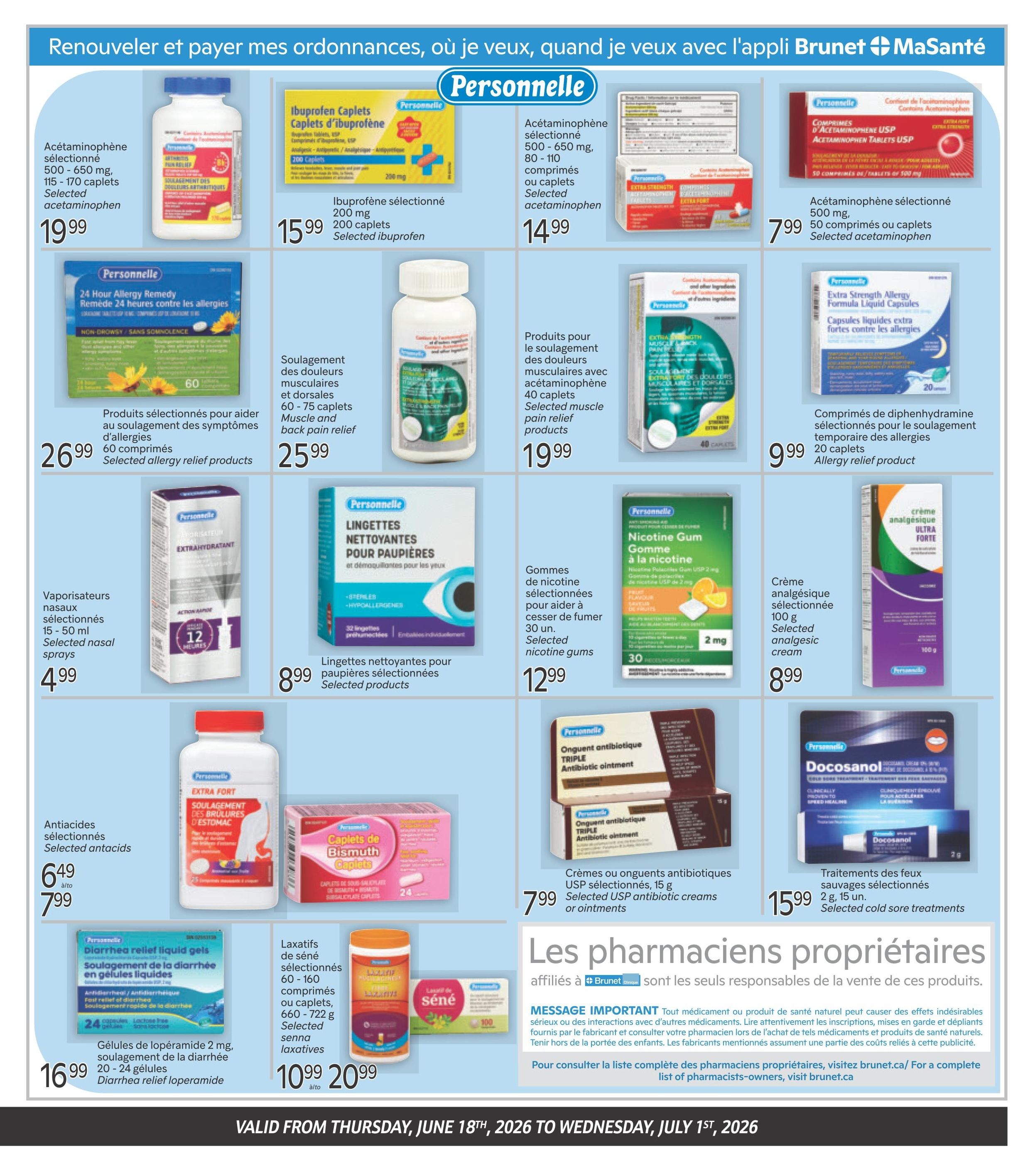 Brunet flyer page 3 features a variety of health and wellness products. Offers include selected acetaminophen 115-170 caplets for $19.99, selected ibuprofen 200 mg 200 caplets for $15.99, and selected acetaminophen 80-110 caplets or tablets for $14.99. Also available are selected acetaminophen 500 mg 50 caplets for $7.99. For allergy relief, find selected allergy relief products 60 caplets for $26.99, and allergy relief product 20 caplets for $9.99. Muscle and back pain relief products include selected 60-75 caplets for $25.99 and selected muscle pain relief products 40 caplets for $19.99. Selected nasal sprays are $4.99. Personal care items include sterile, hypoallergenic eyelid cleansing wipes, 32 count, for $8.99. Nicotine gum, 2 mg, 30 count, to help quit smoking is $12.99. Selected analgesics cream 100 g is $8.99. Selected antacids are on sale from $6.49 to $7.99. Diarrhea relief loperamide 2 mg, 20-24 gel caps are $16.99. Selected senna laxatives, 60-160 count or 660-722 g, range from $10.99 to $20.99. Triple antibiotic ointment 15 g is $7.99. Cold sore treatments, 2 g, 15 count, are $15.99. The bottom of the page states 'Valid from Thursday, June 18th, 2026 to Wednesday, July 1st, 2026'.