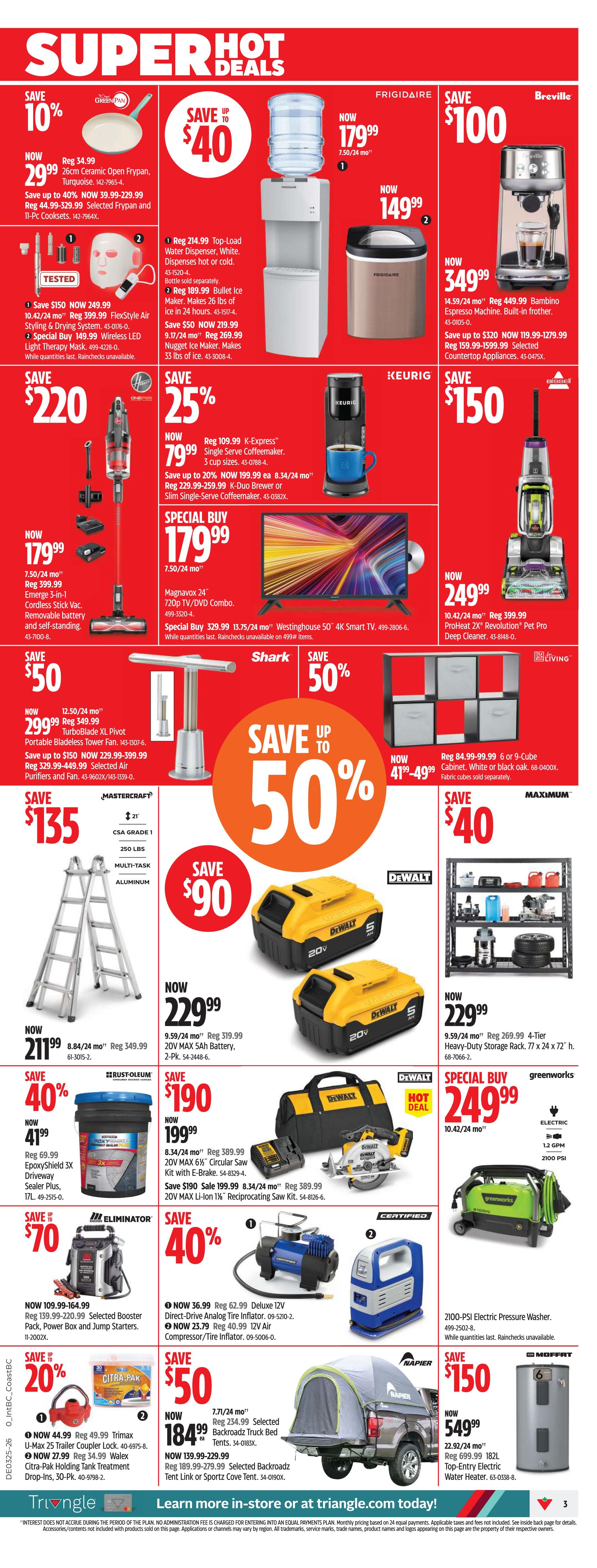 Canadian Tire Super Hot Deals flyer page 3 features a variety of products on sale. Save 10% on the Green Pan 26cm Ceramic Open Frypan, now $29.99. Save up to $40 on a Frigidaire Top-Load Water Dispenser, now $179.99, and a Frigidaire Bullet Ice Maker, now $149.99. Save $100 on a Breville Bambino Espresso Machine, now $349.99. Save $220 on the Emerge 3-in-1 Cordless Stick Vacuum, now $79.99. Save 25% on K-Express Single Serve Coffeemaker, now $79.99. Special Buy: Westinghouse 50' 4K Smart TV/DVD Combo for $179.99. Save $150 on the ProHeat 2X Revolution Pet Pro Deep Cleaner, now $249.99. Save $50 on the Mastercraft TurboBlade XL Pivot Portable Bladeless Tower Fan, now $299.99. Save 50% on Shark products. Save $90 on DeWalt 20V MAX 5Ah Batteries, 2-Pk., now $229.99. Save $40 on a Maximum 4-Tier Heavy-Duty Storage Rack, now $229.99. Save 40% on Rust-Oleum EpoxyShield 3X Driveway Sealer Plus, now $41.99. Save $190 on DeWalt 20V MAX 6½' Circular Saw Kit with E-Brake and Bag, now $199.99. Save 40% on a Deluxe 12V Direct-Drive Analog Tire Inflator, now $36.99, and a 12V Air Compressor/Tire Inflator, now $23.79. Save $70 on Eliminator Selected Booster Pack, Power Box and Jump Starters, now $109.99-$164.99. Save 20% on U-Max 25 Trailer Coupler Lock, now $44.99, and Walex Citra-Pak Holding Tank Treatment Drop-Ins, now $27.99. Save $50 on Selected Backroadz Truck Bed Tents, now $184.99. Save $150 on Selected Backroadz Tent Link or Sportz Cove Tent, now $549.99. Also featured is a Greenworks Electric Pressure Washer for $249.99 and a Moffat 182L Electric Water Heater for $549.99.