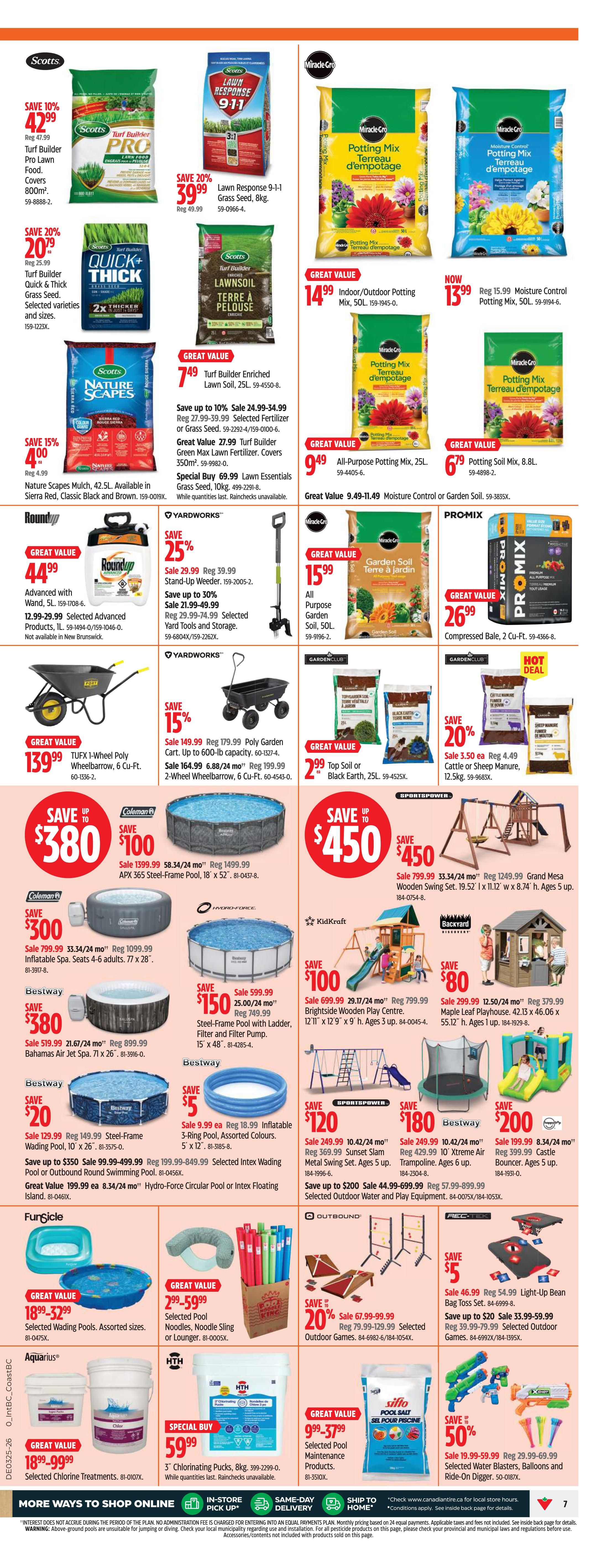 Canadian Tire Western Canada flyer page 7 features a wide selection of gardening and outdoor living products. Save on Scotts Turf Builder PRO Lawn Food for $42.99 (reg. $47.99), Scotts Quick & Thick Grass Seed for $20.99 (reg. $25.99), and Scotts Lawn Soil for $7.49. Miracle-Gro Potting Mix is available for $14.99, and Moisture Control Potting Mix for $13.99 (reg. $15.99). Roundup Advanced Weeders are on sale for $44.99. Yardworks offers a Stand-Up Weeder for $29.99 (reg. $39.99) and a Poly Garden Cart for $139.99 (reg. $179.99). Promix Compressed Bale is $26.99. Garden Club offers Top Soil or Black Earth for $2.99. SportsPower features a Grand Mesa Wooden Swing Set for $450 (reg. $1249.99) and a Sunset Slam Metal Swing Set for $120 (reg. $369.99). KidKraft offers the Brightside Wooden Play Centre for $100 (reg. $699.99). Backyard Discovery offers the Maple Leaf Playhouse for $80 (reg. $379.99). Inflatable pools are available, including the Bestway 3-Ring Pool for $5.99 (reg. $18.99) and selected wading pools for $18.99-$32.99. Coleman offers an Inflatable Spa for $300 (reg. $1099.99). Hydro-Force offers a Steel-Frame Pool with Ladder, Filter and Pump for $150 (reg. $749.99). Bestway offers a Steel-Frame Wading Pool for $20 (reg. $149.99) and an Intex Floating Island for $350 (reg. $849.99). Outdoor games like Light-Up Bean Bag Toss Set are $46.99 (reg. $54.99) and selected outdoor games are on sale for $20 (reg. $79.99). HTH Chlorinating Pucks are $59.99. Selected Pool Maintenance Products are $9.99-$37.99. Selected Water Blasters, Balloons and Ride-On Digger are 50% off, sale $19.99 (reg. $29.99).