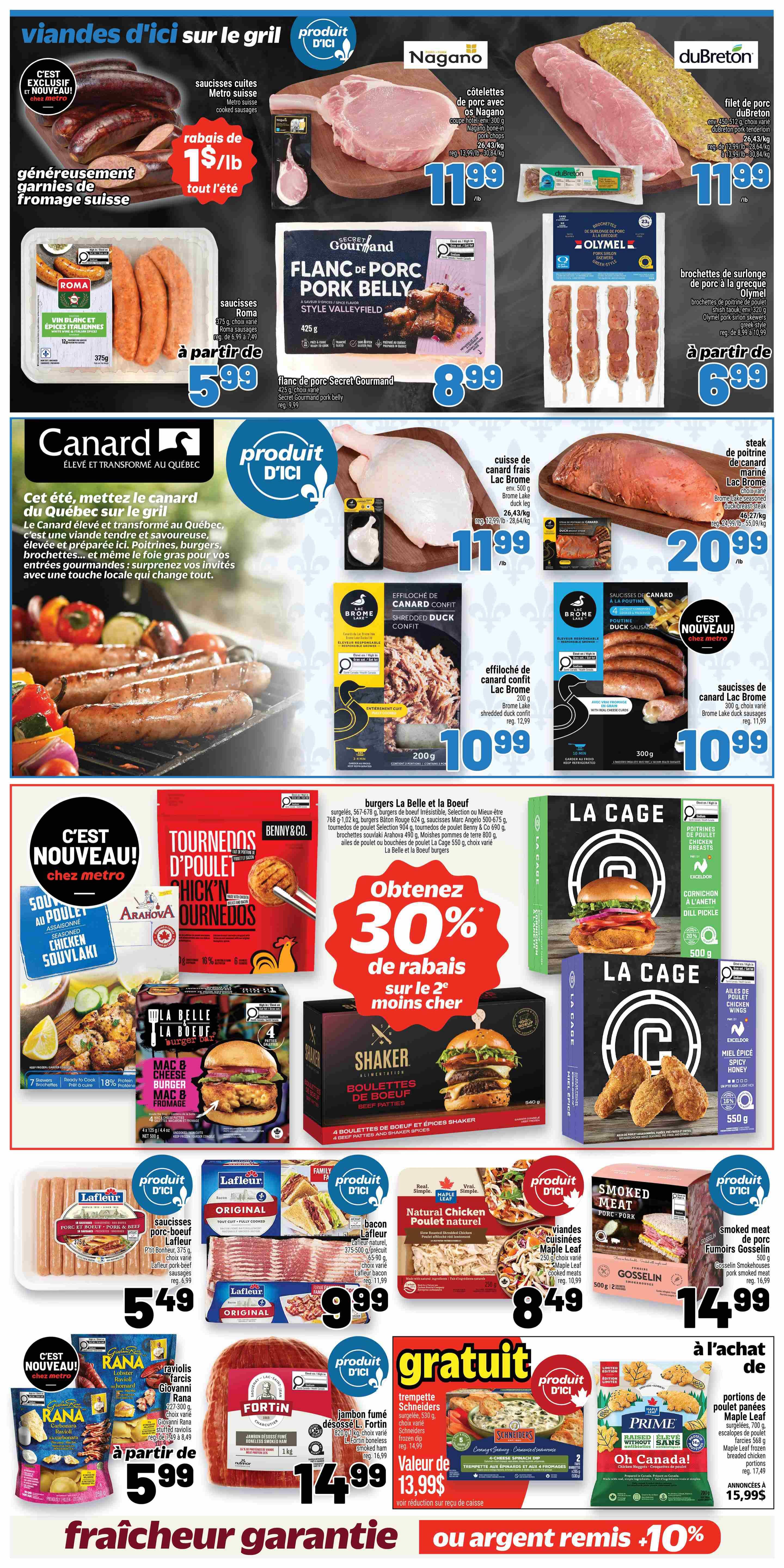 Metro Weekly Flyer Specials Page 9 features a wide selection of grilled meats and other food items. Highlights include Nagano pork chops for $11.99/lb, duBreton pork loin fillets for $11.99/lb, and Secret Gourmet pork belly for $8.99. Canard du Québec products are featured, with fresh duck legs for $11.99/lb and duck confit for $10.99. Olymel chicken skewers are available for $6.99. New this week are Benny & Co. chicken souvlaki for $5.00, Tournedos d'Poulet Hich n'Ournedos, and La Belle et Boeuf burgers, with a 30% discount on select items. Shaker beef patties are also featured. In the sausage and bacon section, find Lafleur pork and beef sausages for $5.49, Lafleur original bacon for $9.99, and Maple Leaf Natural Chicken Poulet naturel for $8.49. Rana ravioli are on special for $5.99. Fortin smoked boneless pork ham is $14.99. Schnieders frozen soup is free with purchase, valued at $13.99. Prime Maple Leaf chicken portions are available for $15.99. The flyer emphasizes 'freshness guaranteed or your money back plus 10%'.
