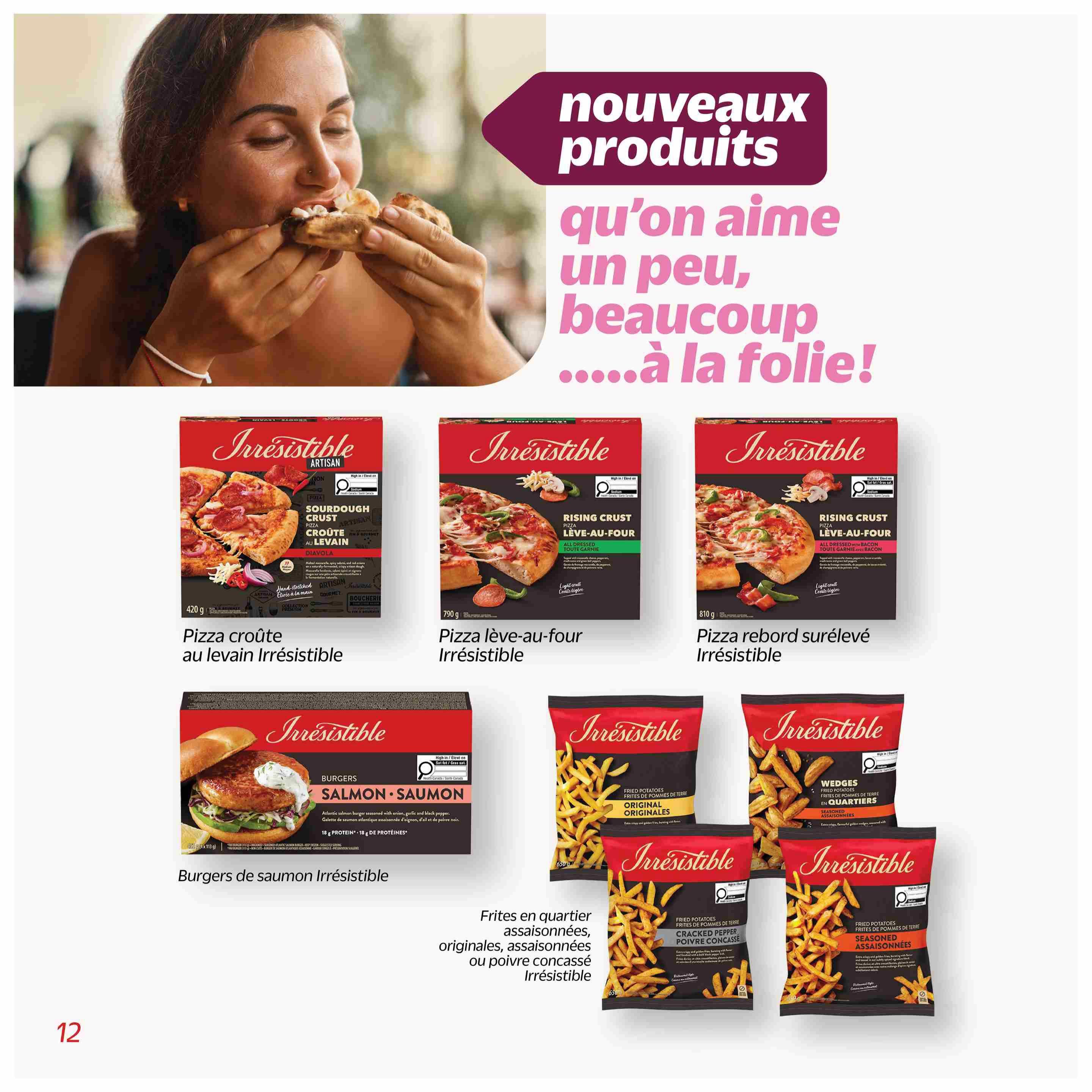Metro Quebec weekly flyer specials, page 39. Features Irresistible brand new products. Pictured are Irresistible Sourdough Crust Diavola Pizza (420 g), Irresistible Rising Crust All Dressed Pizza (790 g), Irresistible Rising Crust Pizza with Bacon (810 g), Irresistible Salmon Burgers (4 x 113 g), Irresistible Original Seasoned Quarter Fries (650 g), Irresistible Cracked Pepper Seasoned Quarter Fries (650 g), and Irresistible Seasoned Wedges (650 g).