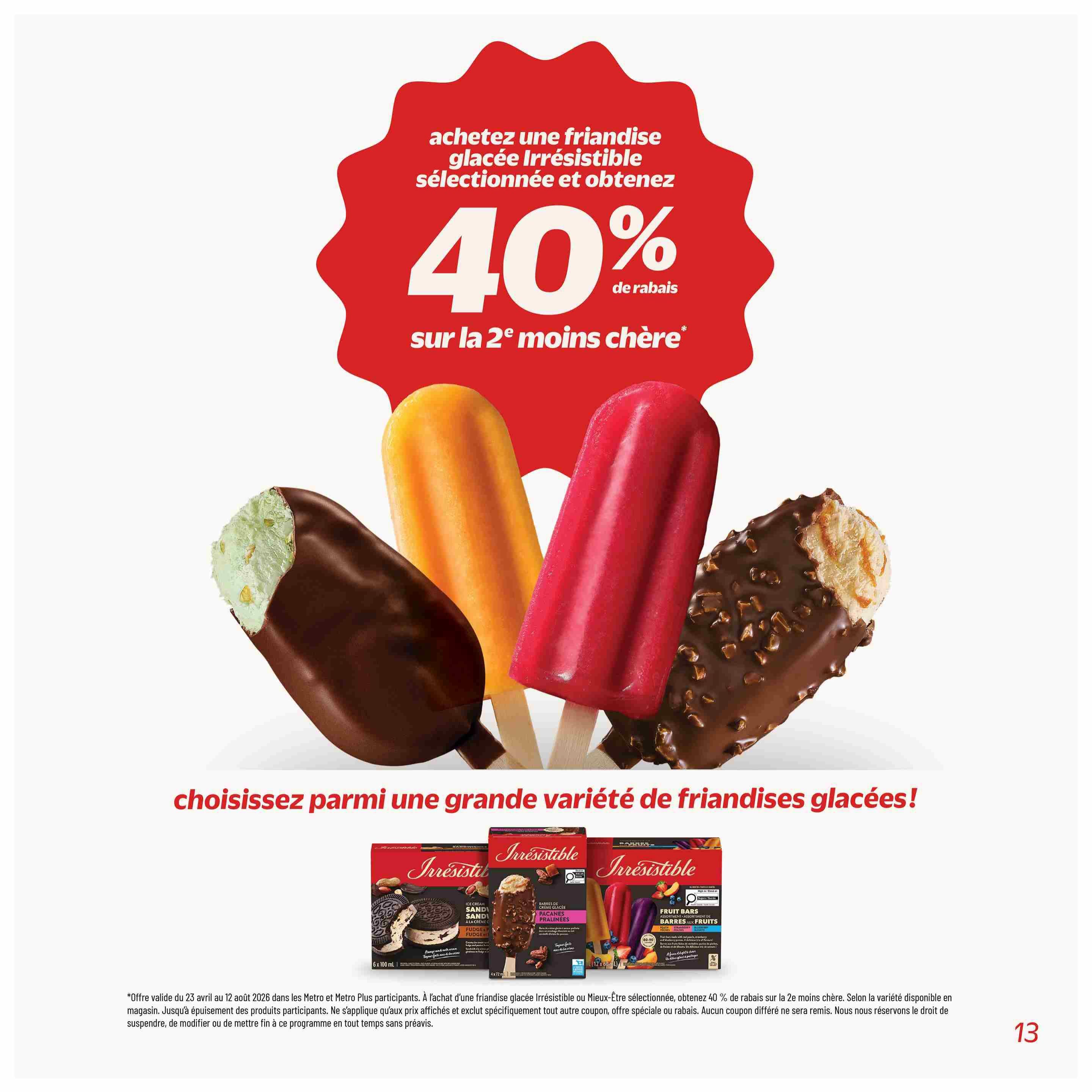 Metro Quebec weekly flyer specials, page 40. Buy one Irresistible ice cream novelty and get 40% off the second item. Featured products include Irresistible ice cream sandwiches, chocolate-covered ice cream bars with nuts, and fruit bars. The offer is valid from April 23 to August 12, 2026, on selected Irresistible ice cream novelties. While supplies last. No coupon required. Offer subject to change.