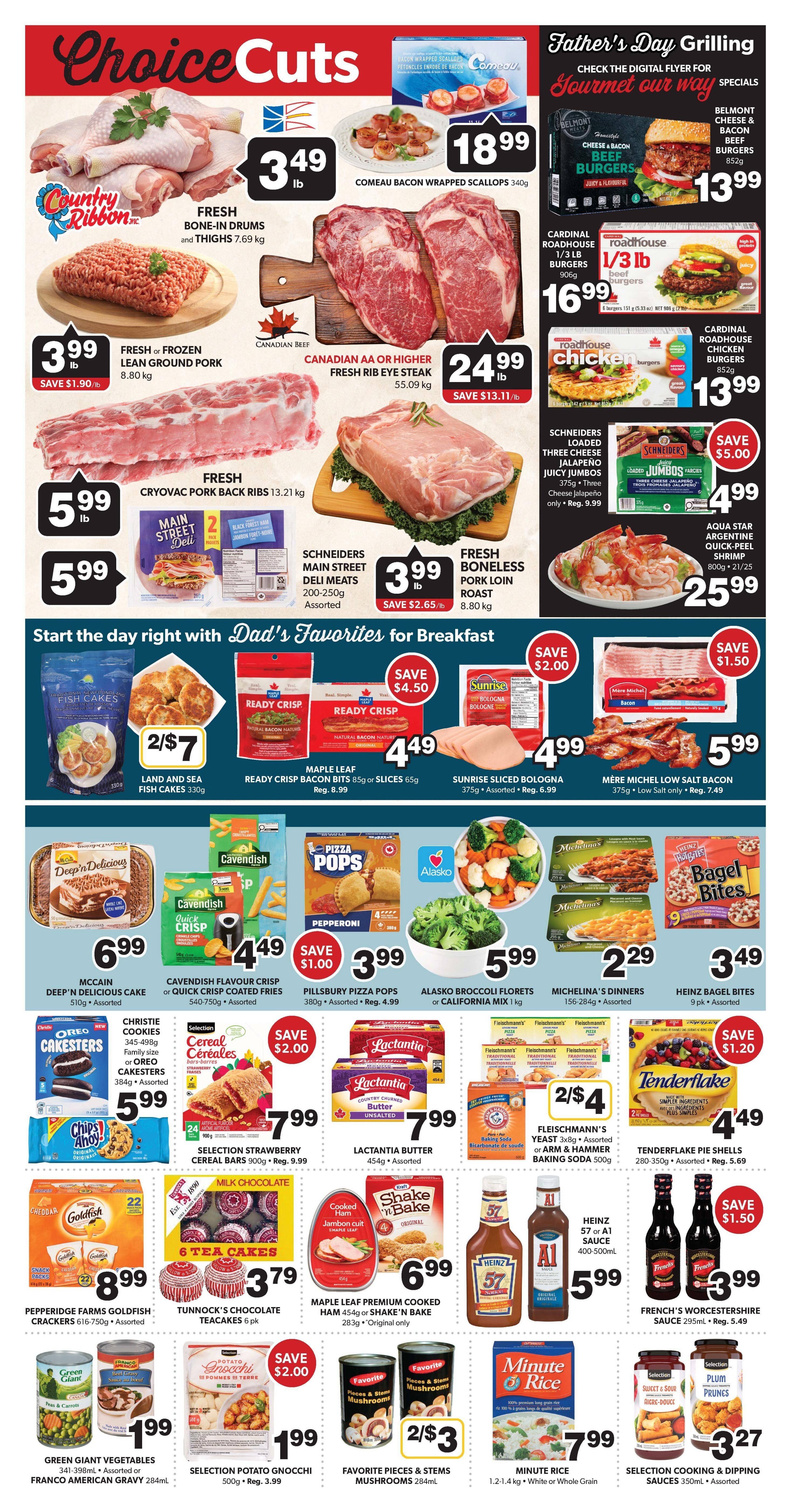 Colemans Weekly Flyer Specials Page 4 features 'Choice Cuts' with fresh bone-in chicken drums and thighs for $3.49/lb, Comeau bacon-wrapped scallops for $18.99, fresh lean ground pork for $3.99/lb, Canadian AA or higher fresh rib eye steak for $24.99/lb, and fresh cryovac pork back ribs for $5.99/lb. Also available are Schneiders Main Street deli meats for $3.99 and fresh boneless pork loin roast for $3.99/lb. The 'Father's Day Grilling' section includes Belmont cheese & bacon beef burgers for $13.99, Cardinal Roadhouse 1/3 lb beef burgers for $16.99, and Cardinal Roadhouse chicken burgers for $13.99. Special offers include Schneiders loaded three cheese jalapeño juicy rumbos for $4.99 and Aqua Star Argentine quick-peel shrimp for $25.99. 'Dad's Favorites for Breakfast' offers Land and Sea fish cakes 2 for $7, Maple Leaf ready crisp bacon bits or slices for $4.49 (save $4.50), Sunrise sliced bologna for $4.99 (save $2.00), and Mère Michel low salt bacon for $5.99 (save $1.50). Other featured items are McCain Deep'n Delicious cake for $6.99, Cavendish flavour crisp or quick crisp coated fries for $4.49, Pillsbury pizza pops for $3.99 (save $1.00), and Alasko broccoli florets or California mix for $5.99. Also available are Michelina's dinners for $2.29 and Heinz bagel bites for $3.49. Additional grocery items include Christie cookies or Oreo cake-sters for $5.99, Selection strawberry cereal bars for $7.99 (save $2.00), Lactantia butter for $7.99, Fleischmann's yeast or baking soda for 2 for $4, and Tenderflake pie shells for $4.49 (save $1.20). Other deals are Green Giant vegetables or Franco American gravy for $1.99, Selection potato gnocchi for $1.99 (save $2.00), Favorite pieces & stems mushrooms for 2 for $3, Minute Rice for $7.99, and Selection cooking & dipping sauces for $3.27. Heinz 57 or A1 sauce is $5.99 and French's Worcestershire sauce is $3.99 (save $1.50).