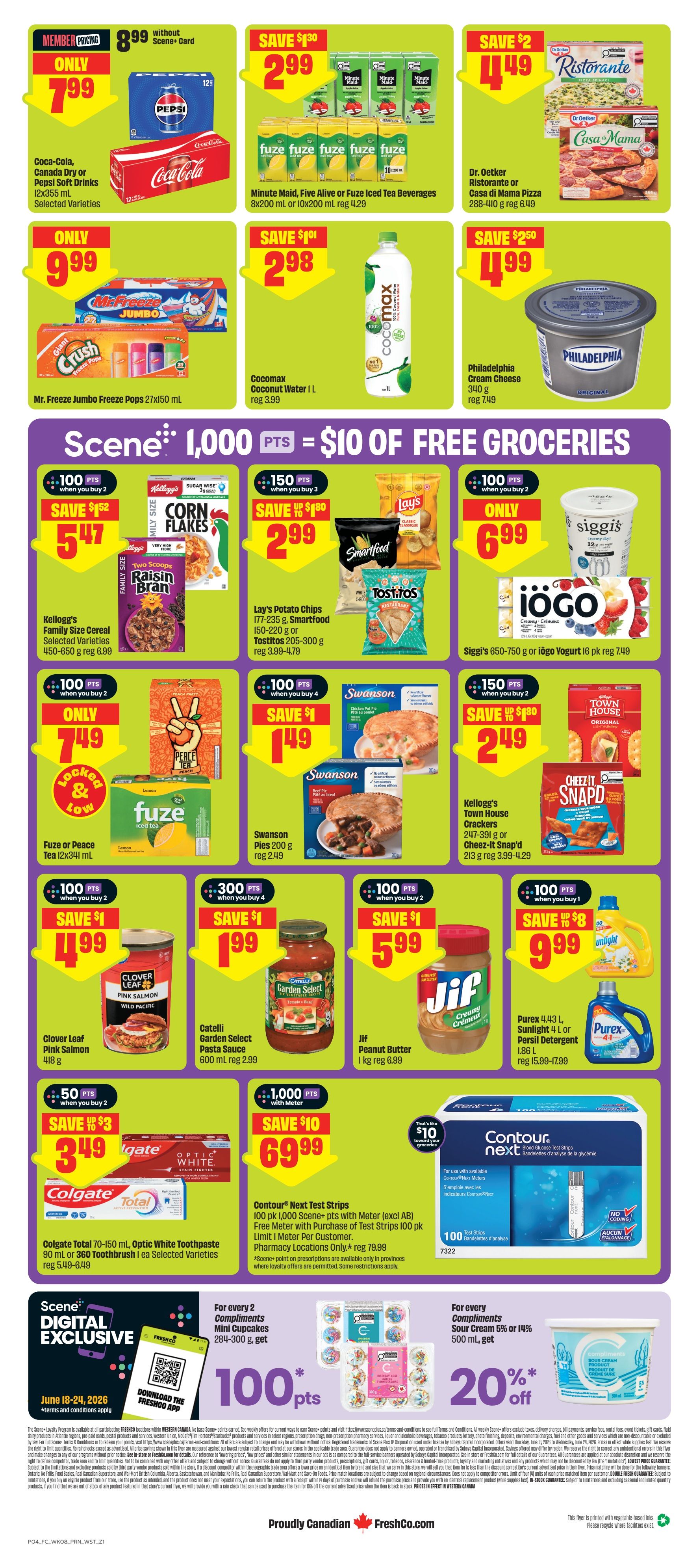 FreshCo weekly flyer specials for British Columbia, Page 2. Member pricing on Coca-Cola, Canada Dry or Pepsi Soft Drinks for $7.99. Minute Maid, Five Alive or Fuze Iced Tea Beverages are $2.99. Dr. Oetker Ristorante or Casa di Mama Pizza is $4.49. Mr. Freeze Jumbo Freeze Pops are $9.99. Cocomax Coconut Water is $2.98. Philadelphia Cream Cheese is $4.99. Scene+ members earn 1,000 points for every $10 of groceries. Kellogg's Family Size Cereal is $5.47 with 100 bonus Scene+ points when you buy 2. Lay's Potato Chips, Smartfood, or Tostitos are $2.99 with 150 bonus Scene+ points when you buy 3. Siggis or iögo Yogurt is $6.99 with 100 bonus Scene+ points when you buy 2. Fuze or Peace Tea is $7.49. Swanson Pies are $1.49 with 100 bonus Scene+ points when you buy 4. Kellogg's Town House Crackers or Cheez-It Snap'd are $2.49 with 150 bonus Scene+ points when you buy 2. Clover Leaf Pink Salmon is $4.99 with 100 bonus Scene+ points when you buy 2. Catelli Garden Select Pasta Sauce is $1.99 with 300 bonus Scene+ points when you buy 4. Jif Peanut Butter is $5.99 with 100 bonus Scene+ points when you buy 2. Purex Laundry Detergent is $9.99 with 100 bonus Scene+ points when you buy 1. Colgate Total or Optic White Toothpaste or Toothbrushes are $3.49 with 50 bonus Scene+ points when you buy 2. Contour Next Test Strips are $69.99 with 1,000 bonus Scene+ points with meter purchase. Digital exclusive: Download the FreshCo app for 100 bonus Scene+ points. For every 2 Compliments Mini Cupcakes, get 100 bonus Scene+ points. For every 500 ml Compliments Sour Cream, get 20% off.