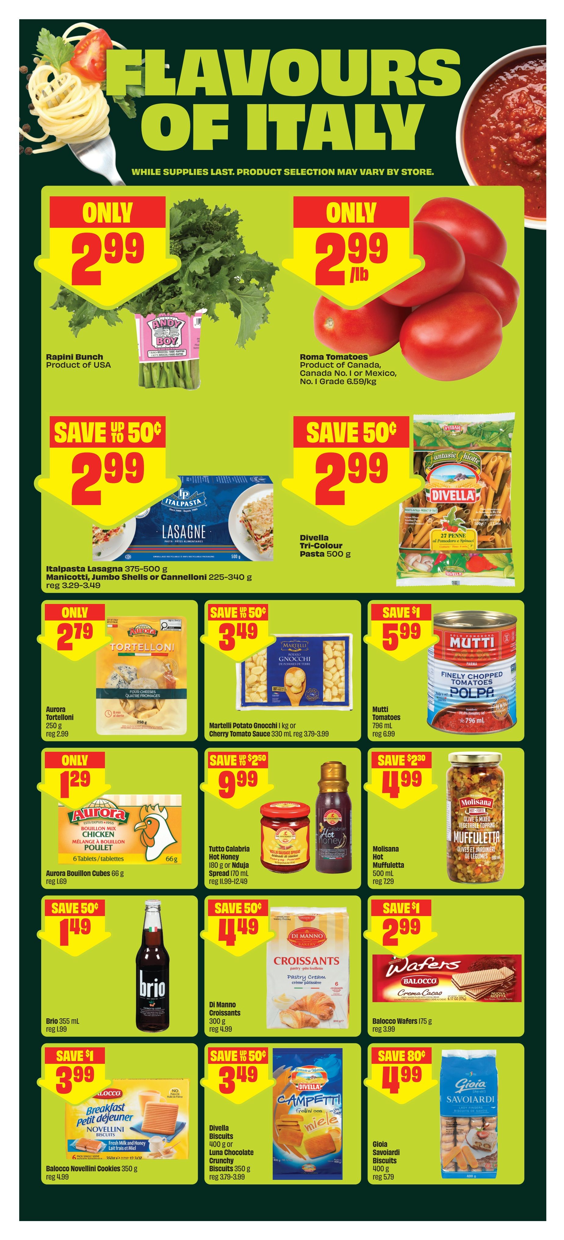 FreshCo weekly flyer specials page 9, featuring 'Flavours of Italy'. Highlights include Rapini Bunch for only $2.99, Roma Tomatoes for only $2.99/lb. Save up to $0.50 on Italpasta Lasagna 375-500g, Manicotti, Jumbo Shells or Cannelloni 225-340g for $2.99. Divella Tri-Colour Pasta 500g is also $2.99. Aurora Tortelloni 250g is only $2.79. Martelli Potato Gnocchi 1kg or Cherry Tomato Sauce 330ml is on sale for $3.49. Mutti Tomatoes 796ml are $5.99, save $1. Aurora Bouillon Cubes 66g are only $1.29. Tutto Calabria Hot Honey 180g or Nduja Spread 170ml is $9.99, save $2.50. Molisana Hot Muffuletta 500ml is $4.99, save $2.30. Brio 355ml is $1.49, save $0.50. Di Manno Croissants 300g are $4.49, save $0.50. Balocco Wafers 175g are $2.99, save $1. Balocco Novellini Cookies 350g are $3.99, save $1. Divella Biscuits 400g or Luna Chocolate Crunchy Biscuits 350g are $3.49, save $0.50. Gioia Savoiardi Biscuits 400g are $4.99, save $0.80.