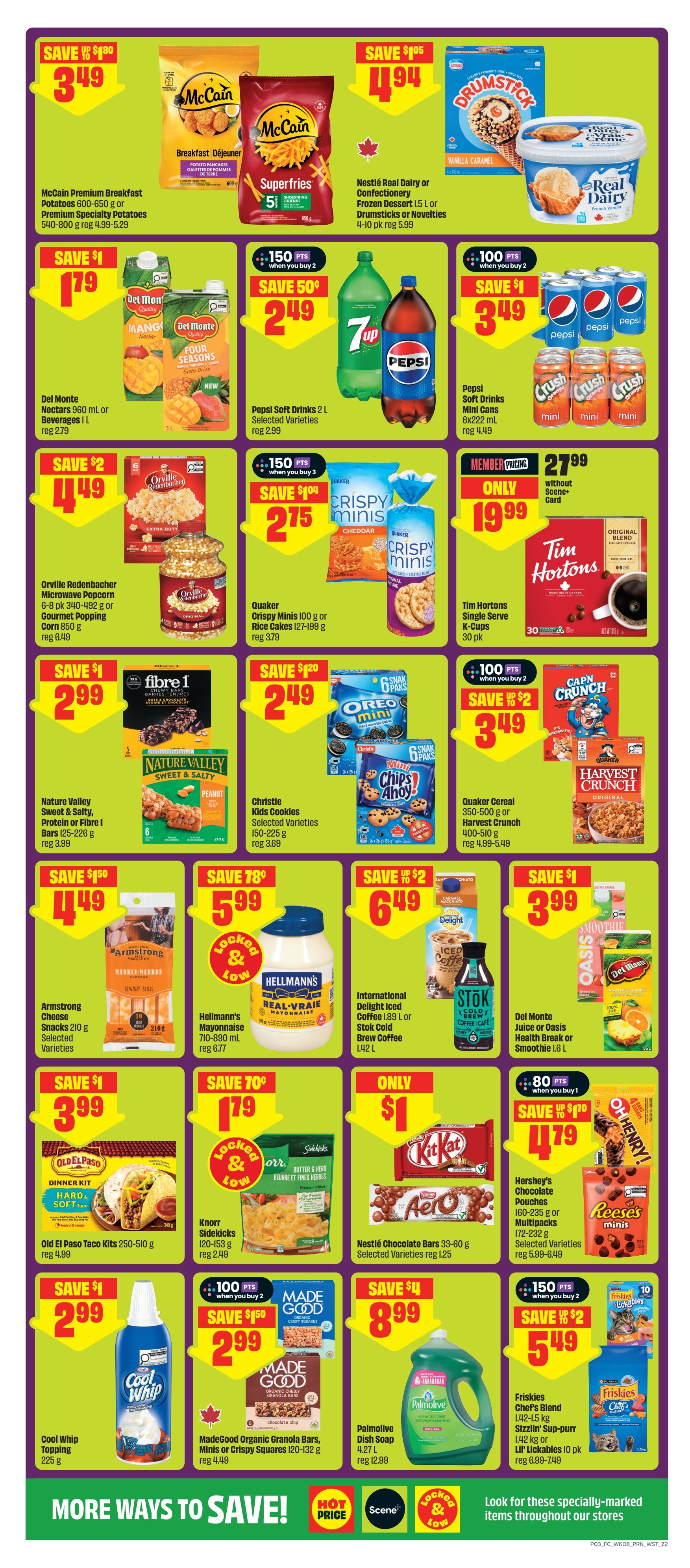 FreshCo flyer page 4 features a variety of grocery deals. Save up to $1.80 on McCain Premium Breakfast Potatoes or Premium Specialty Potatoes for $3.49. Save $1.05 on Nestlé Real Dairy or Confectionery Frozen Dessert or Drumsticks or Novelties for $4.94. Del Monte Nectars 960 mL or Beverages 1 L are $1.79. Pepsi Soft Drinks 2 L are on sale for $2.49 when you buy 2, earning 150 points. Pepsi Soft Drinks Mini Cans 6x222 mL are $3.49. Orville Redenbacher Microwave Popcorn 6-8 pk or Gourmet Popping Corn 850 g is $4.49. Quaker Crispy Minis 100 g or Rice Cakes 127-199 g are $2.75. Tim Hortons Single Serve K-Cups 30 pk are member priced at $19.99. Nature Valley Sweet & Salty, Protein or Fibre 1 Bars 125-226 g are $2.99. Christie Kids Cookies 150-225 g are $2.49. Quaker Cereal 350-500 g or Harvest Crunch 400-510 g are $3.49. Armstrong Cheese Snacks 210 g are $4.49. Hellmann's Mayonnaise 710-890 mL is $5.99. International Delight Iced Coffee 1.89 L or Stok Cold Brew Coffee 1.42 L are $6.49. Del Monte Juice or Oasis Health Break or Smoothie 1.6 L are $3.99. Old El Paso Taco Kits 250-510 g are $3.99. Knorr Sidekicks 120-153 g are $1.79. Nestlé Chocolate Bars 33-60 g or Multipacks 172-232 g are $1.25. Hershey's Chocolate Pouches 160-235 g or Multipacks 172-232 g are $4.79. Cool Whip Topping 225 g is $2.99. MadeGood Organic Granola Bars, Minis or Crispy Squares 120-132 g are $2.99 when you buy 2, earning 100 points. Palmolive Dish Soap 4.27 L is $8.99. Friskies Chef's Blend, Sizzlin' Sup-purr or Lil' Lickables 10 pk are $5.49.