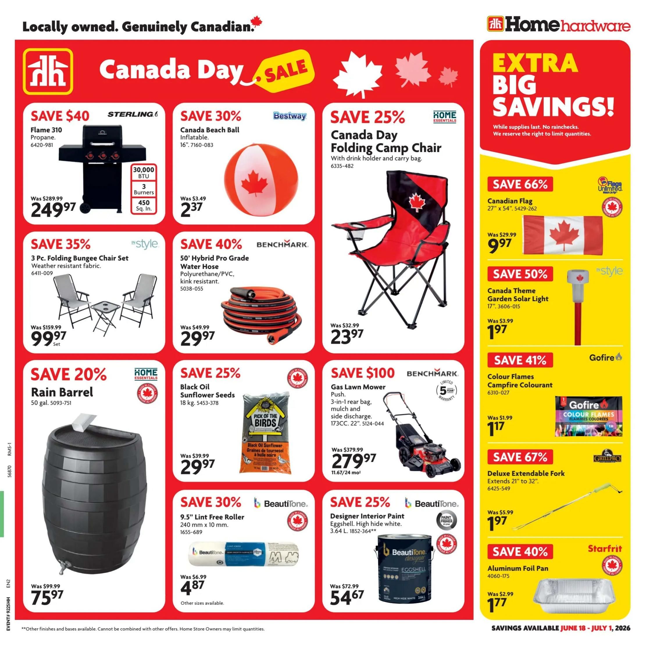 Home Hardware flyer specials page featuring Canada Day sales. Save $40 on a Sterling Flame 310 Propane BBQ for $249.97. Save 30% on a Bestway Canada Beach Ball inflatable for $2.37. Save 25% on a Canada Day Folding Camp Chair with drink holder and carry bag for $23.97. Save 35% on an Instyle 3 Pc. Folding Bungee Chair Set with weather-resistant fabric for $99.97 per set. Save 40% on a Benchmark 50' Hybrid Pro Grade Water Hose made of Polyurethane/PVC, kink resistant for $29.97. Save 20% on a 50-gallon Rain Barrel for $75.97. Save 25% on Pick of the Birds Black Oil Sunflower Seeds (18 kg) for $29.97. Save $100 on a Benchmark Gas Lawn Mower Push, 3-in-1 rear bag, mulch and side discharge, 173CC, 22' for $279.97. Save 30% on a Beautitone 9.5' Lint Free Roller, 240 mm x 10 mm for $4.87. Save 25% on Beautitone Designer Interior Paint, Eggshell, High hide white, 3.64 L for $54.67. Save 66% on a Flags Unlimited Canadian Flag, 27' x 54' for $9.97. Save 50% on an Instyle Canada Theme Garden Solar Light, 17' for $1.97. Save 41% on Gofire Colour Flames Campfire Colourant for $1.17. Save 67% on a Grillpro Deluxe Extendable Fork, extends 21' to 32' for $1.97. Save 40% on Starfrit Aluminum Foil Pan for $1.77. Savings available June 18 - July 1, 2026.