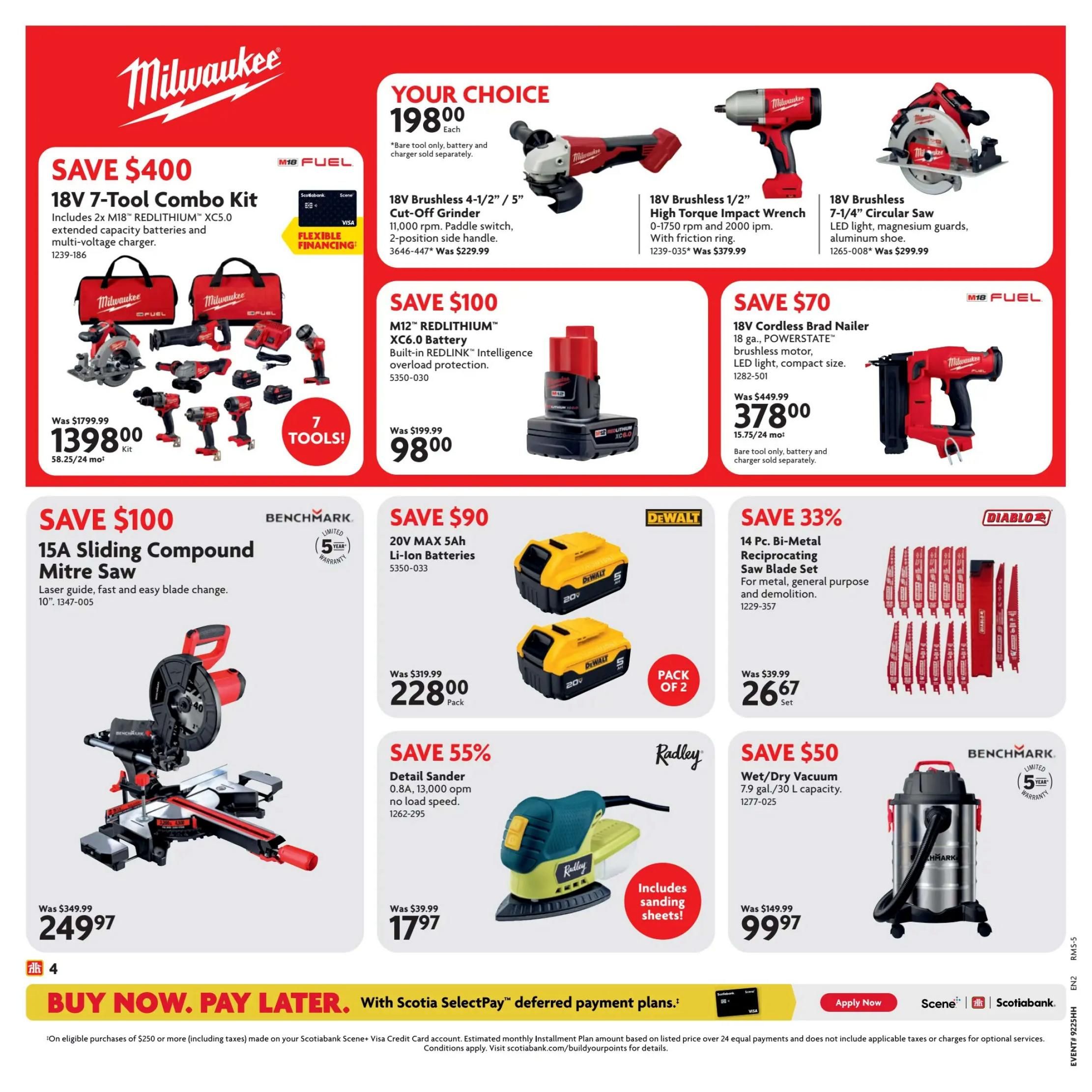 Home Hardware flyer specials page 5. Features Milwaukee 18V 7-Tool Combo Kit for $1398.00, a saving of $400. Includes 2x M18 REDLITHIUM XC5.0 extended capacity batteries and multi-voltage charger. Also available: Milwaukee 18V Brushless 4-1/2'/5' Cut-Off Grinder for $198.00, Milwaukee 18V Brushless 1/2' High Torque Impact Wrench for $198.00, and Milwaukee 18V Brushless 7-1/4' Circular Saw for $198.00. Save $70 on Milwaukee 18V Cordless Brad Nailer for $378.00. Save $100 on a Benchmark 15A Sliding Compound Mitre Saw for $249.97. Save $90 on a pack of 2 Dewalt 20V MAX 5Ah Li-ion Batteries for $228.00. Save 33% on a Diablo 14 Pc. Bi-Metal Reciprocating Saw Blade Set for $26.67. Save 55% on a Radley Detail Sander for $17.97, includes sanding sheets. Save $50 on a Benchmark Wet/Dry Vacuum 7.9 gal./30 L capacity for $99.97. Buy now, pay later with Scotia SelectPay deferred payment plans.