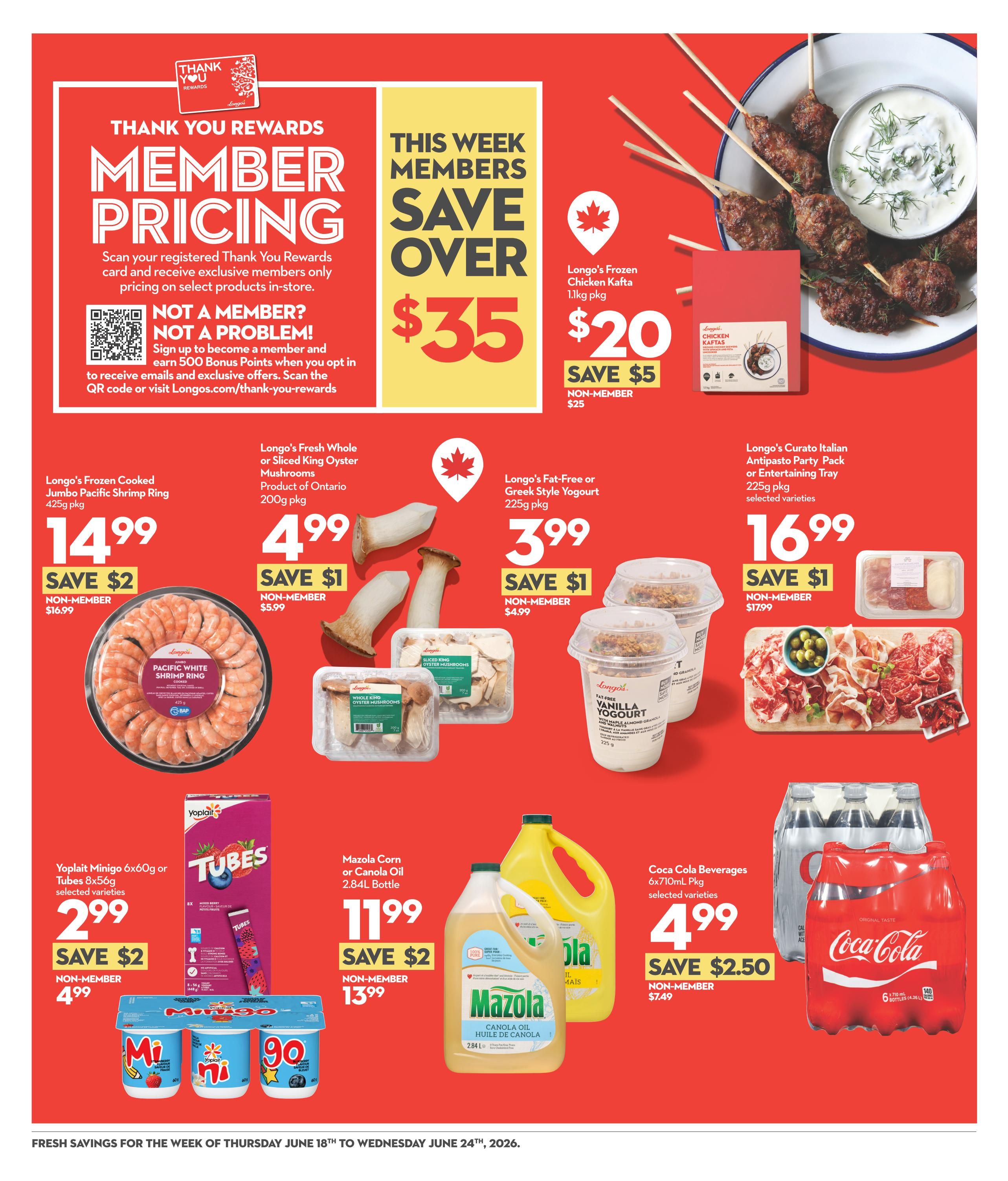 Longo's Weekly Flyer Specials Page 7 features Member Pricing with savings over $35. Featured products include Longo's Frozen Chicken Kafta 1.1kg pkg for $20, saving $5 off the non-member price of $25. Longo's Frozen Cooked Jumbo Pacific Shrimp Ring 425g pkg is $14.99, saving $2 off the non-member price of $16.99. Longo's Fresh Whole or Sliced King Oyster Mushrooms, product of Ontario, 200g pkg is $4.99, saving $1 off the non-member price of $5.99. Longo's Fat-Free or Greek Style Yogurt 225g pkg is $3.99, saving $1 off the non-member price of $4.99. Longo's Curato Italian Antipasto Party Pack or Entertaining Tray 225g pkg is $16.99, saving $1 off the non-member price of $17.99. Yoplait Minigo 6x60g or Tubes 8x56g, selected varieties, is $2.99, saving $2 off the non-member price of $4.99. Mazola Corn or Canola Oil 2.84L Bottle is $11.99, saving $2 off the non-member price of $13.99. Coca-Cola Beverages 6x710mL Pkg, selected varieties, is $4.99, saving $2.50 off the non-member price of $7.49. The flyer is valid from Thursday, June 18th to Wednesday, June 24th, 2026.