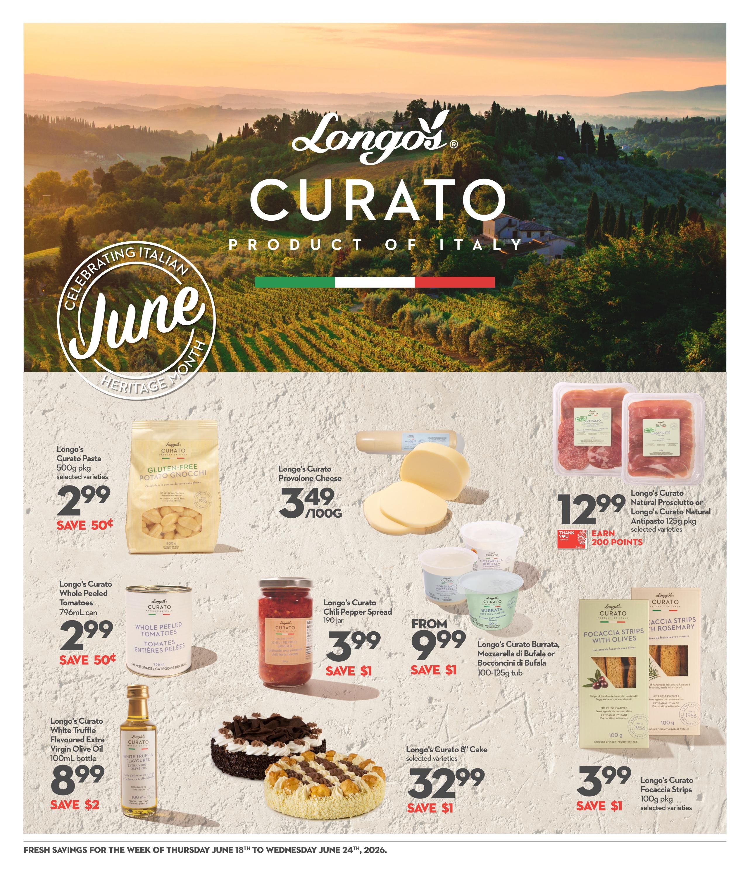 Longo's flyer page featuring Curato products from Italy. Highlights include Longo's Curato Pasta, 500g pkg, selected varieties for $2.99, saving 50 cents. Longo's Curato Gluten-Free Potato Gnocchi is also available. Longo's Curato Provolone Cheese is priced at $3.49/100g. Longo's Curato Whole Peeled Tomatoes, 796mL can, are $2.99, saving 50 cents. Longo's Curato Chili Pepper Spread, 190 jar, is $3.99, saving $1. Longo's Curato Burrata, Mozzarella di Bufala or Bocconcini di Bufala, 100-125g tub, is from $9.99, saving $1. Longo's Curato Natural Prosciutto or Curato Natural Antipasto, 125g pkg, selected varieties, is $12.99 and earns 200 points. Longo's Curato White Truffle Flavoured Extra Virgin Olive Oil, 100mL bottle, is $8.99, saving $2. Longo's Curato 8' Cake, selected varieties, is $32.99, saving $1. Longo's Curato Focaccia Strips with Olives or Rosemary, 100g pkg, selected varieties, are $3.99, saving $1. Fresh savings are valid from Thursday, June 18th to Wednesday, June 24th, 2026.