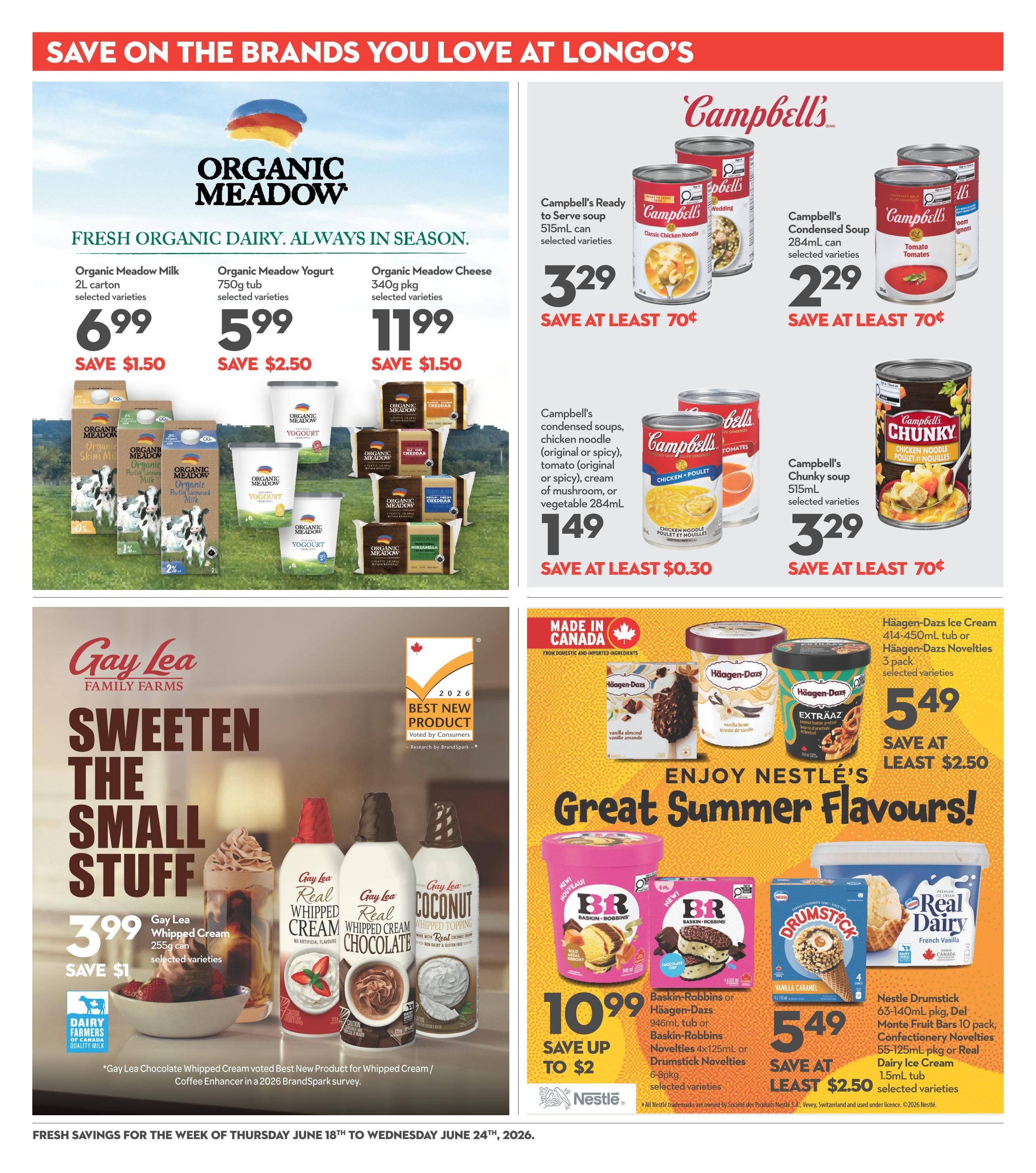 Longo's weekly flyer specials page 18 features Organic Meadow fresh organic dairy including 2L carton milk for $6.99 (save $1.50), 750g tub yogurt for $5.99 (save $2.50), and 340g pkg cheese for $11.99 (save $1.50). Also featured are Campbell's Ready to Serve soups 515mL cans for $3.29 (save at least $0.70), Campbell's condensed soups and chicken noodle soups 284mL for $1.49 (save at least $0.30), and Campbell's Chunky soup 515mL for $3.29 (save at least $0.70). On the lower half of the page, Gay Lea Whipped Cream 255g can is on sale for $3.99 (save $1). The page also highlights Nestlé's great summer flavours with Häagen-Dazs ice cream 414-450mL tub or novelties 3 pack for $5.49 (save at least $2.50), Baskin-Robbins or Häagen-Dazs 946mL tub or novelties 4x125mL 6-8 pack for $10.99 (save up to $2), Nestle Drumstick 63-140mL pkg, Del Monte Fruit Bars 10 pack, Confectionery Novelties 55-125mL pkg or Real Dairy ice cream 1.5mL tub for $5.49 (save at least $2.50). The bottom of the page indicates fresh savings are valid from Thursday, June 18th to Wednesday, June 24th, 2026.